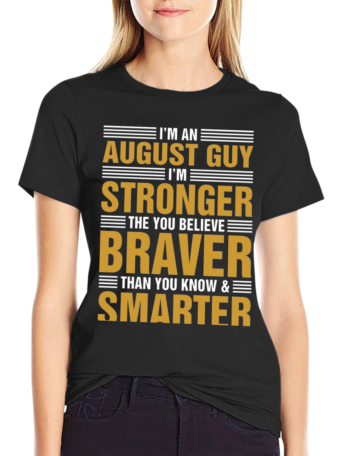 August Guy Stronger Braver Smarter T-Shirt