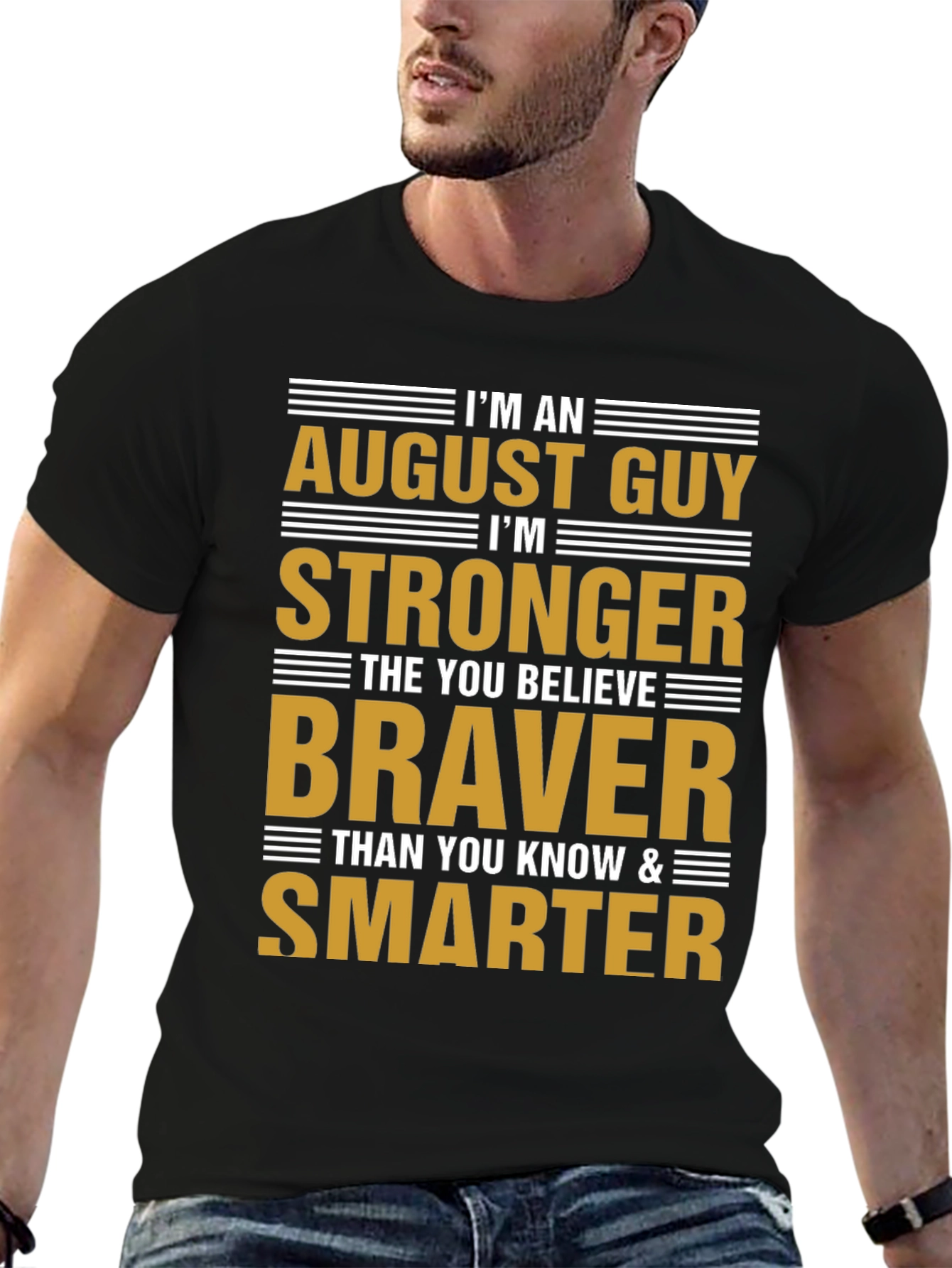 August Guy Stronger Braver Smarter T-Shirt