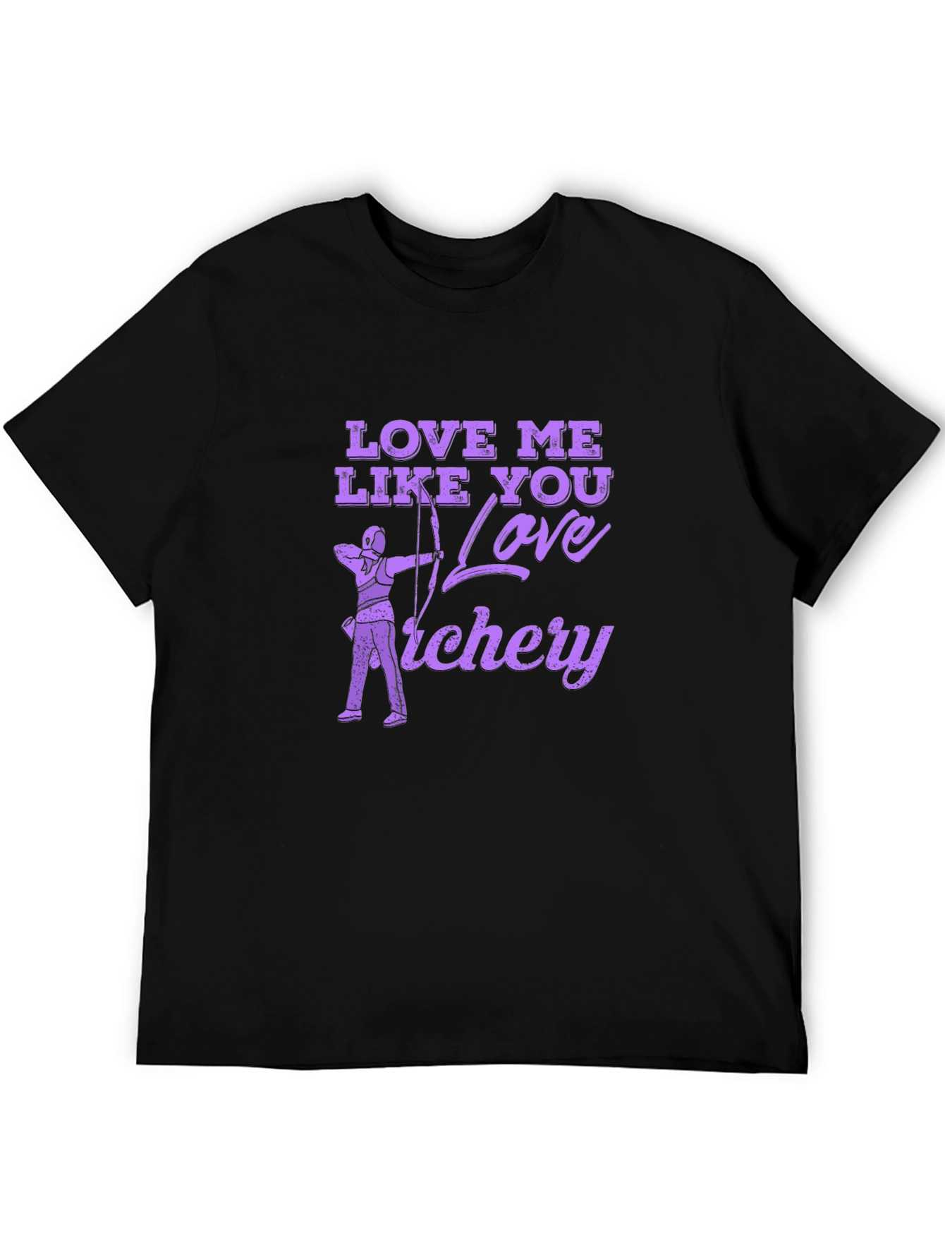 Love Me Like You Love Archery T-Shirt