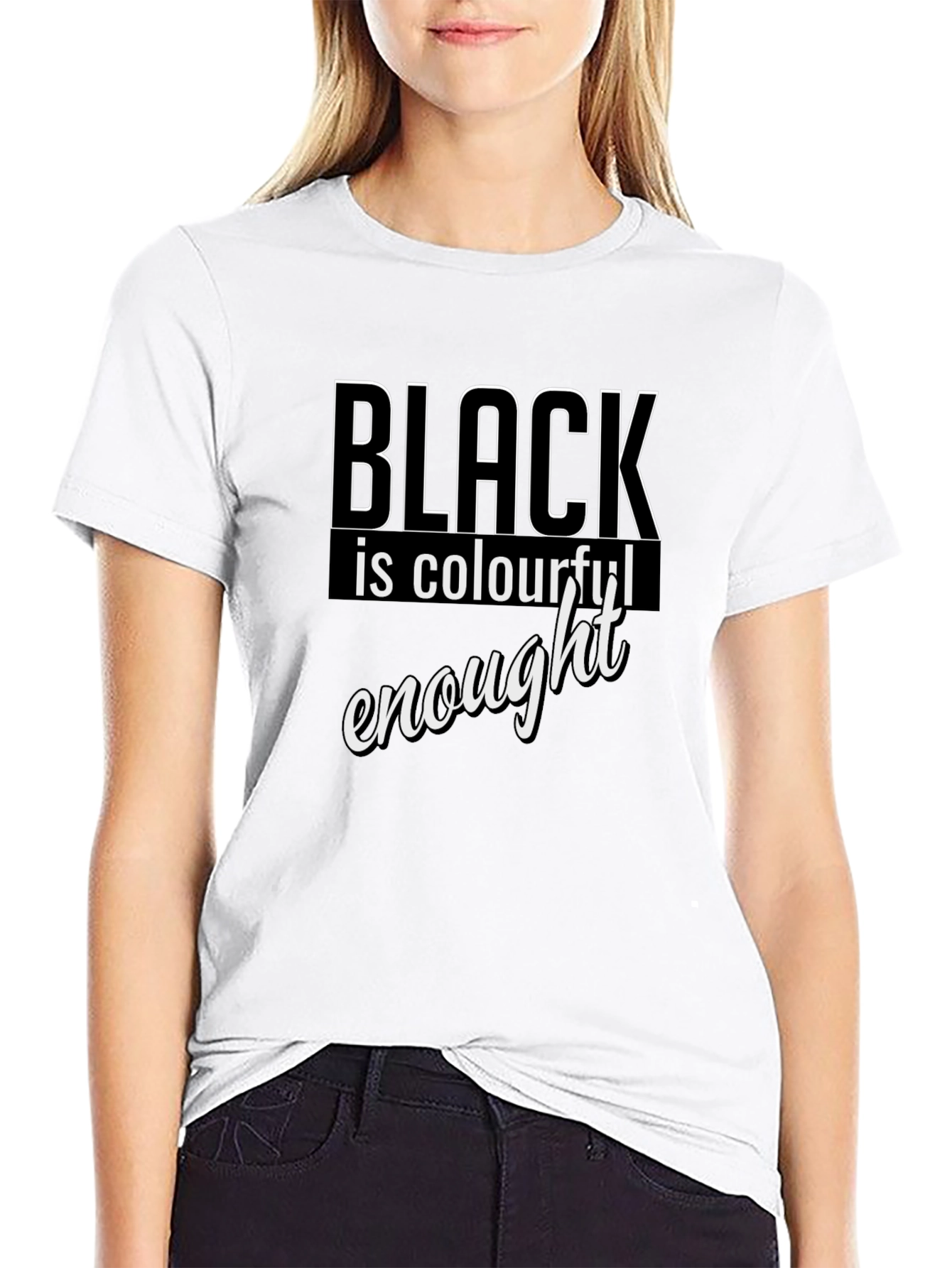 Black is Colourful Enough T-Shirt