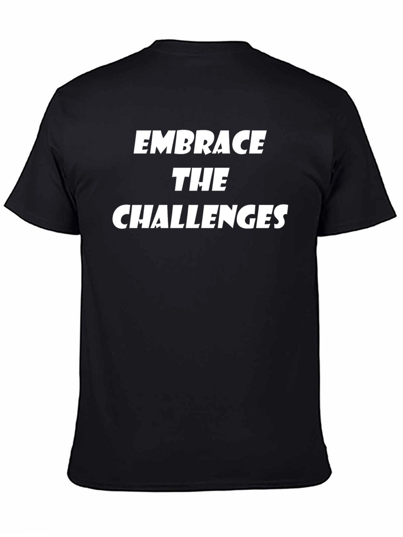 Embrace the Challenges Graphic Tee - Motivational Shirt