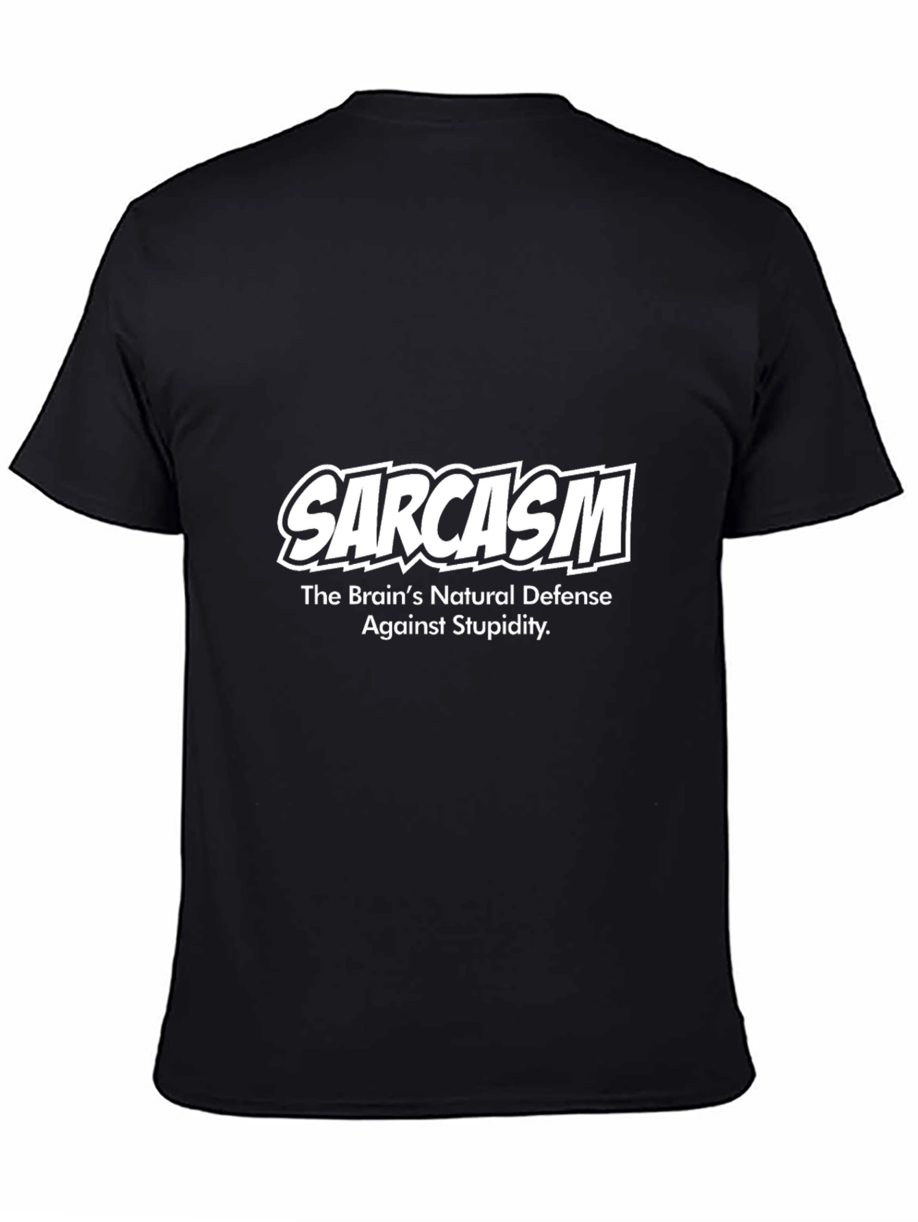 Sarcasm T-Shirt - The Brains Natural Defense