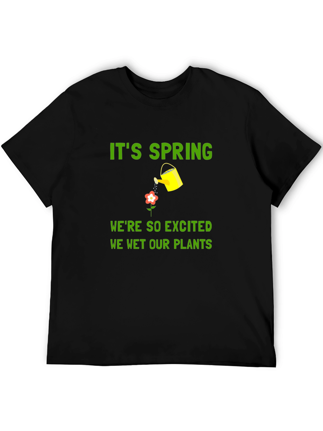 Its Spring We Wet Our Plants T-Shirt