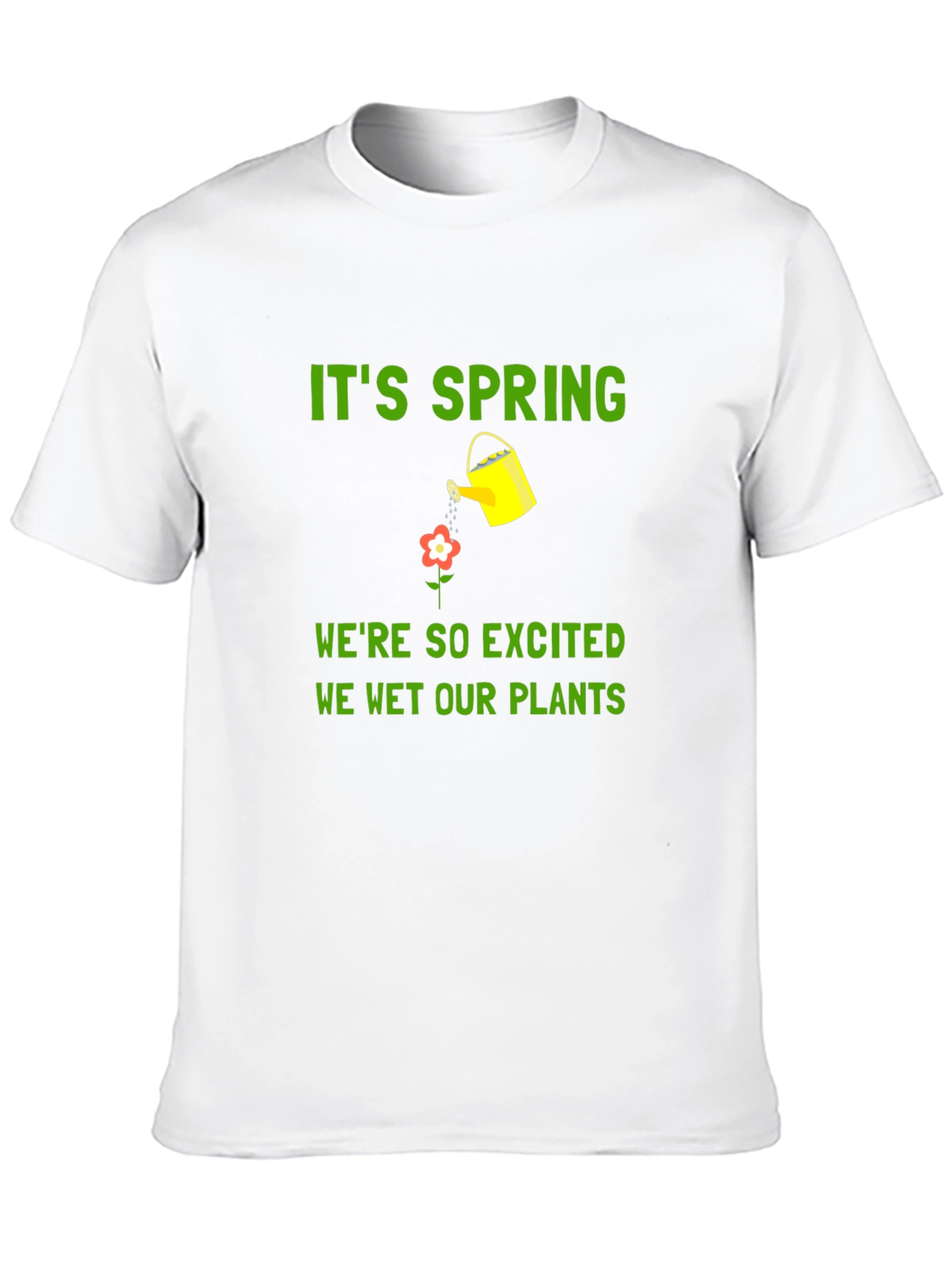 Its Spring We Wet Our Plants T-Shirt