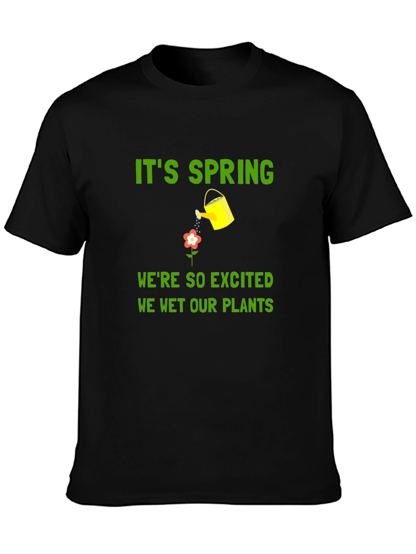 Its Spring We Wet Our Plants T-Shirt