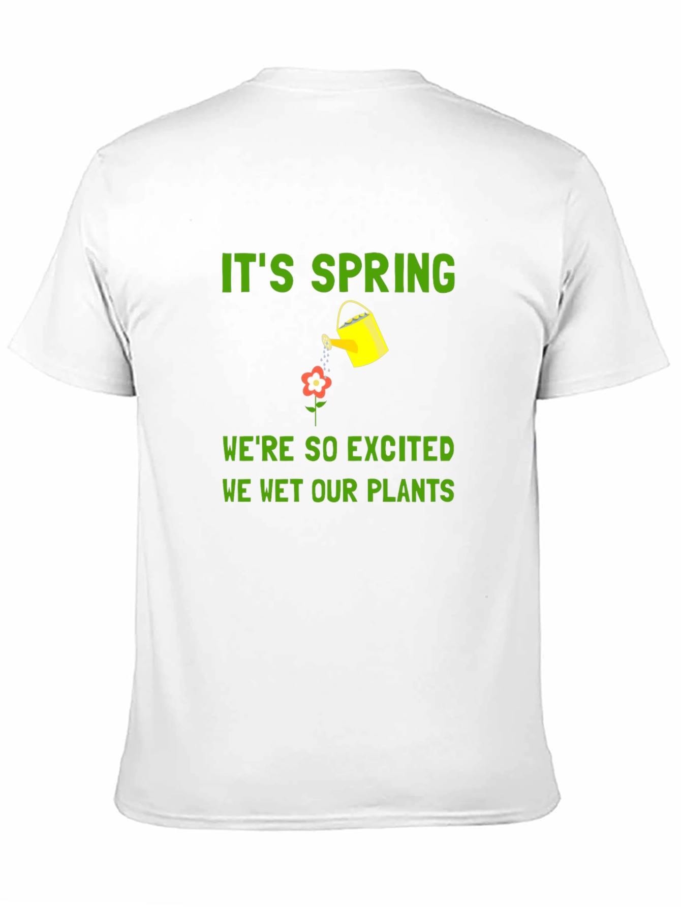 Its Spring We Wet Our Plants T-Shirt