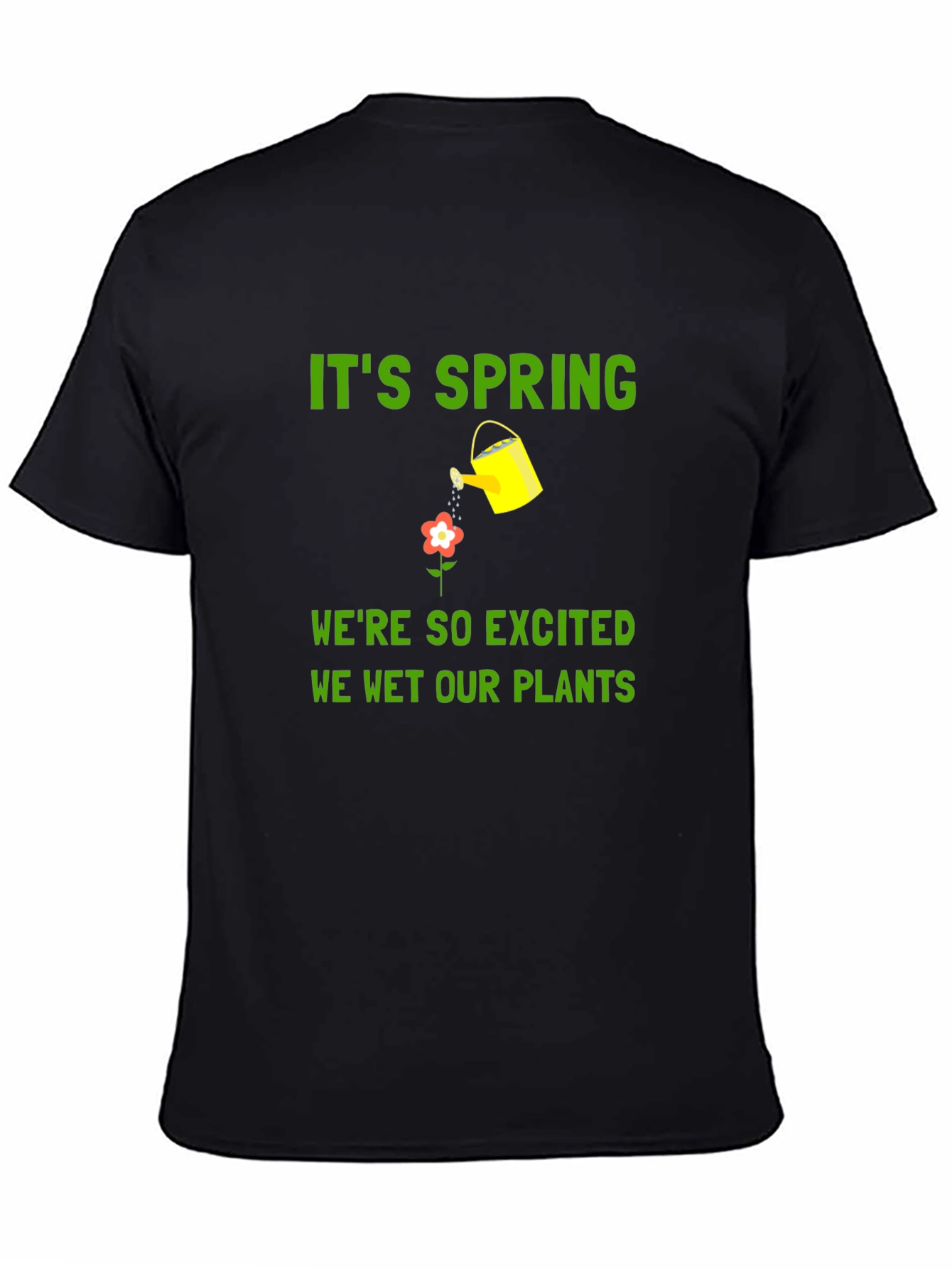 Its Spring We Wet Our Plants T-Shirt