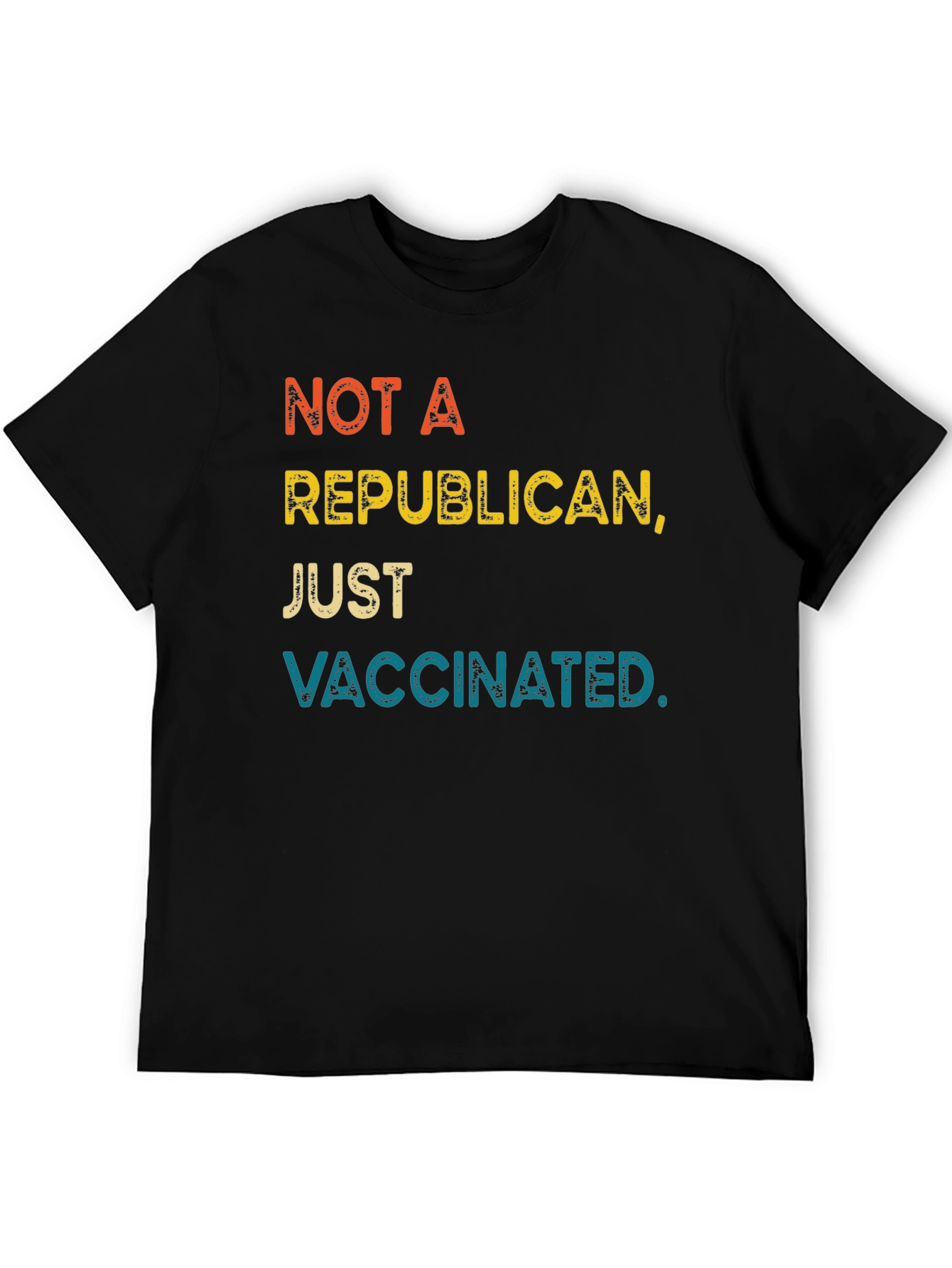 Not A Republican Just Vaccinated T-Shirt