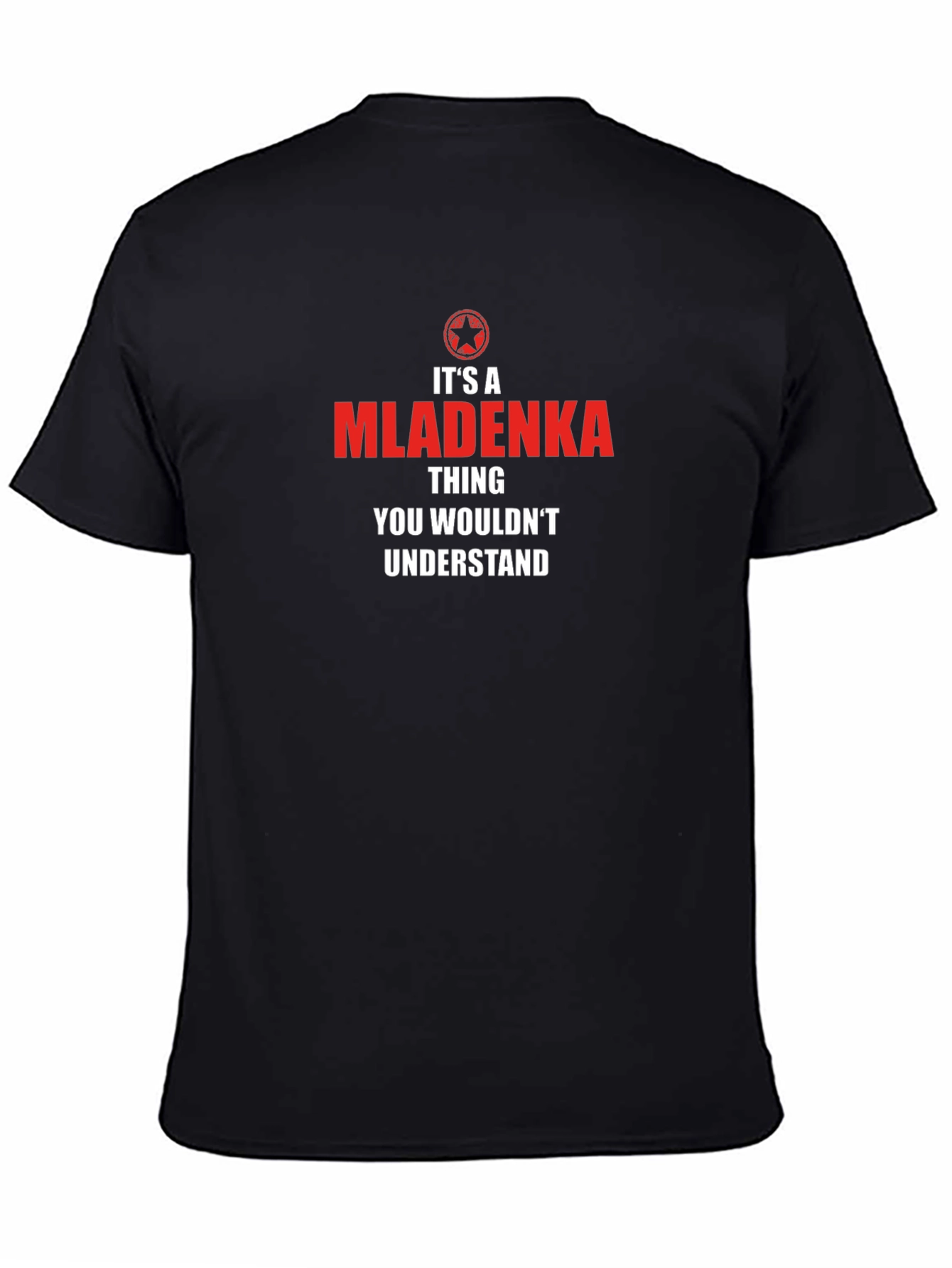 Its a Mladenka Thing T-Shirt