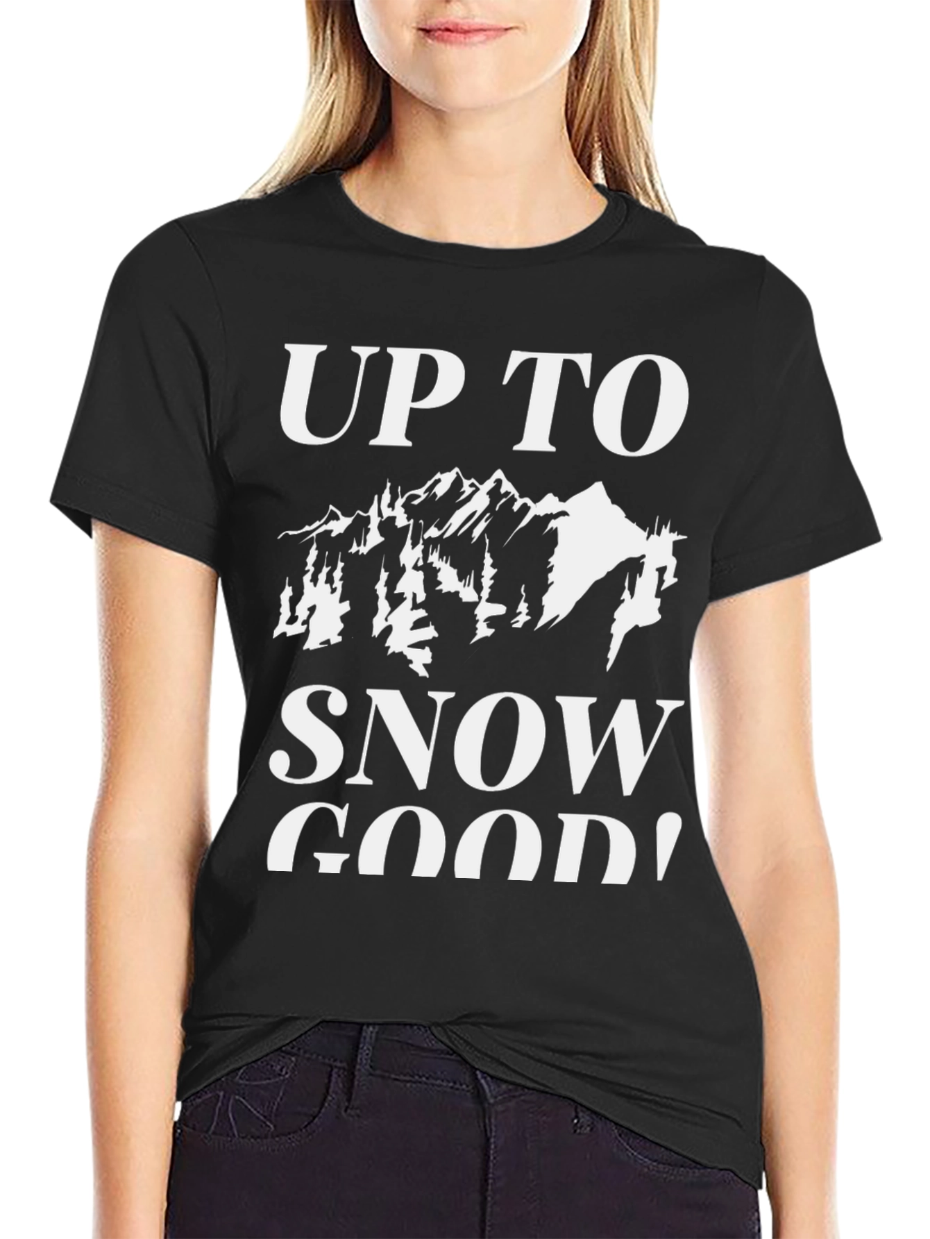 Up To Snow Good Graphic Tee