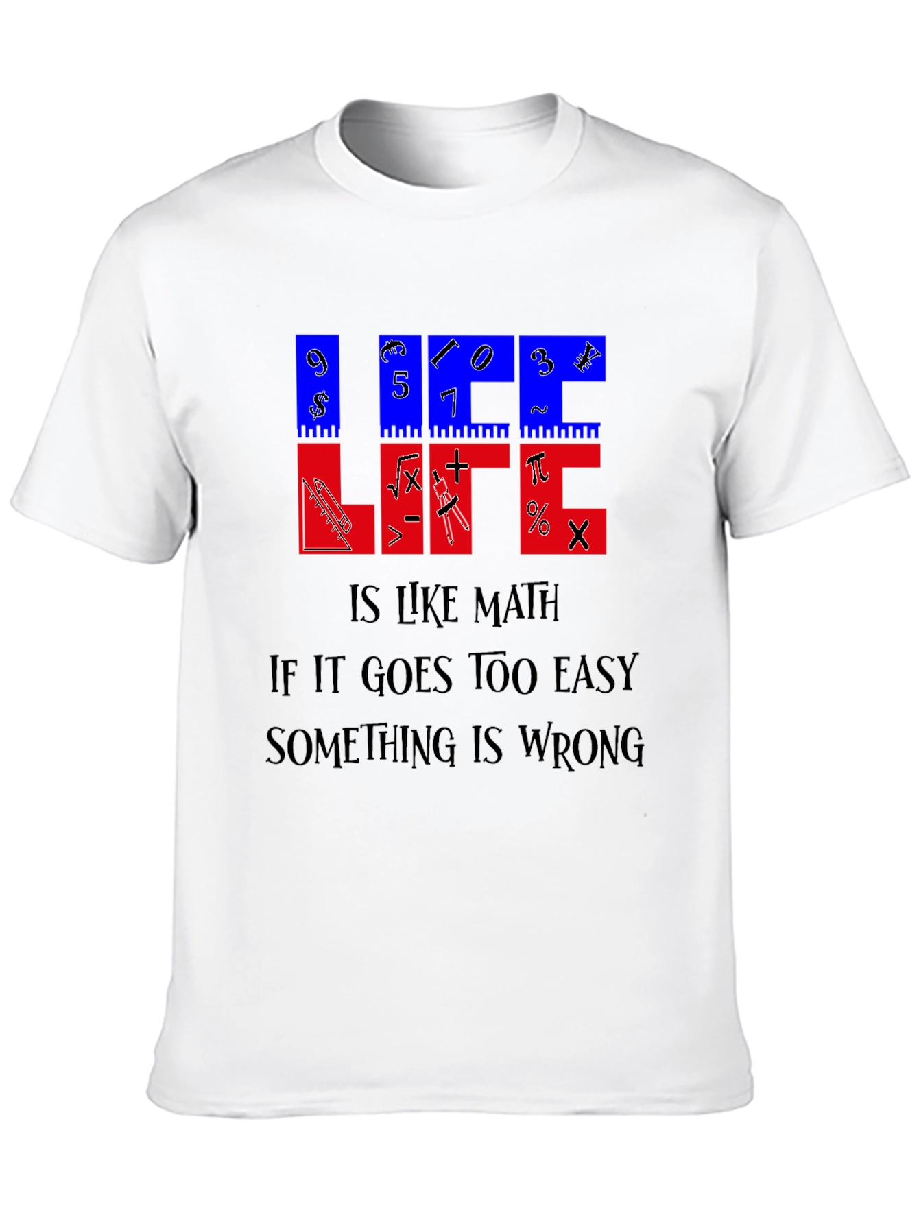 Life Is Like Math T-Shirt