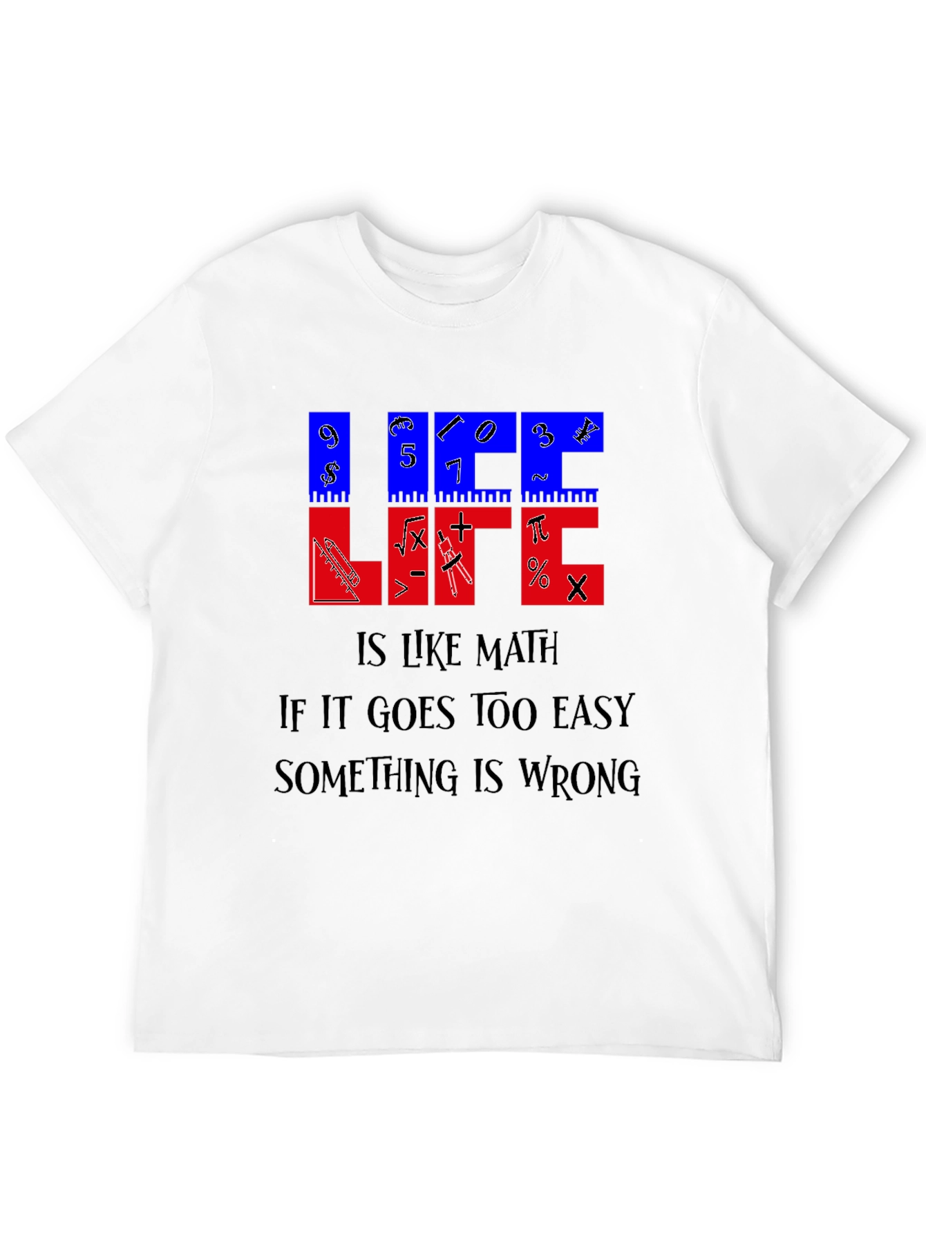 Life Is Like Math T-Shirt