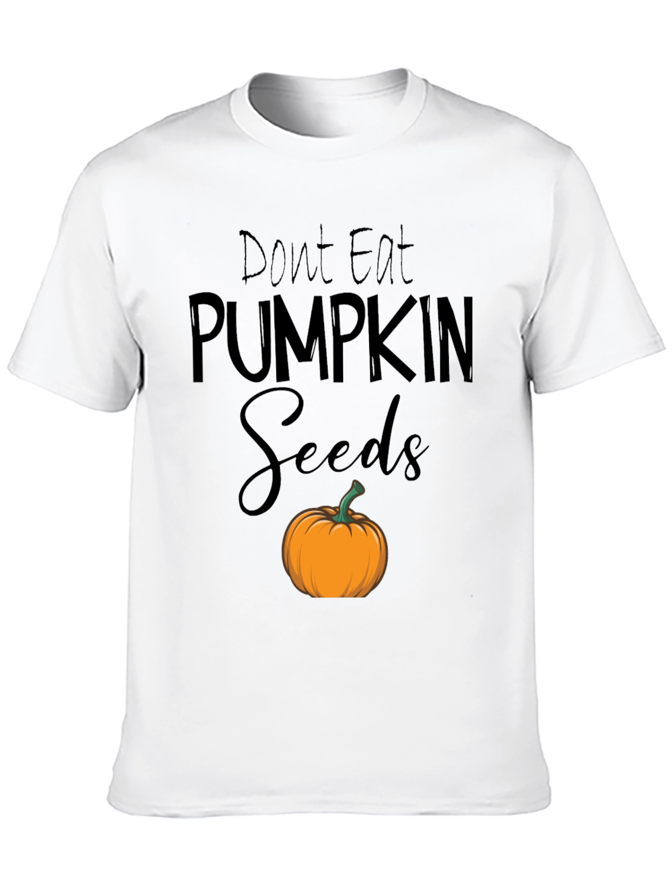 Dont Eat Pumpkin Seeds T-Shirt