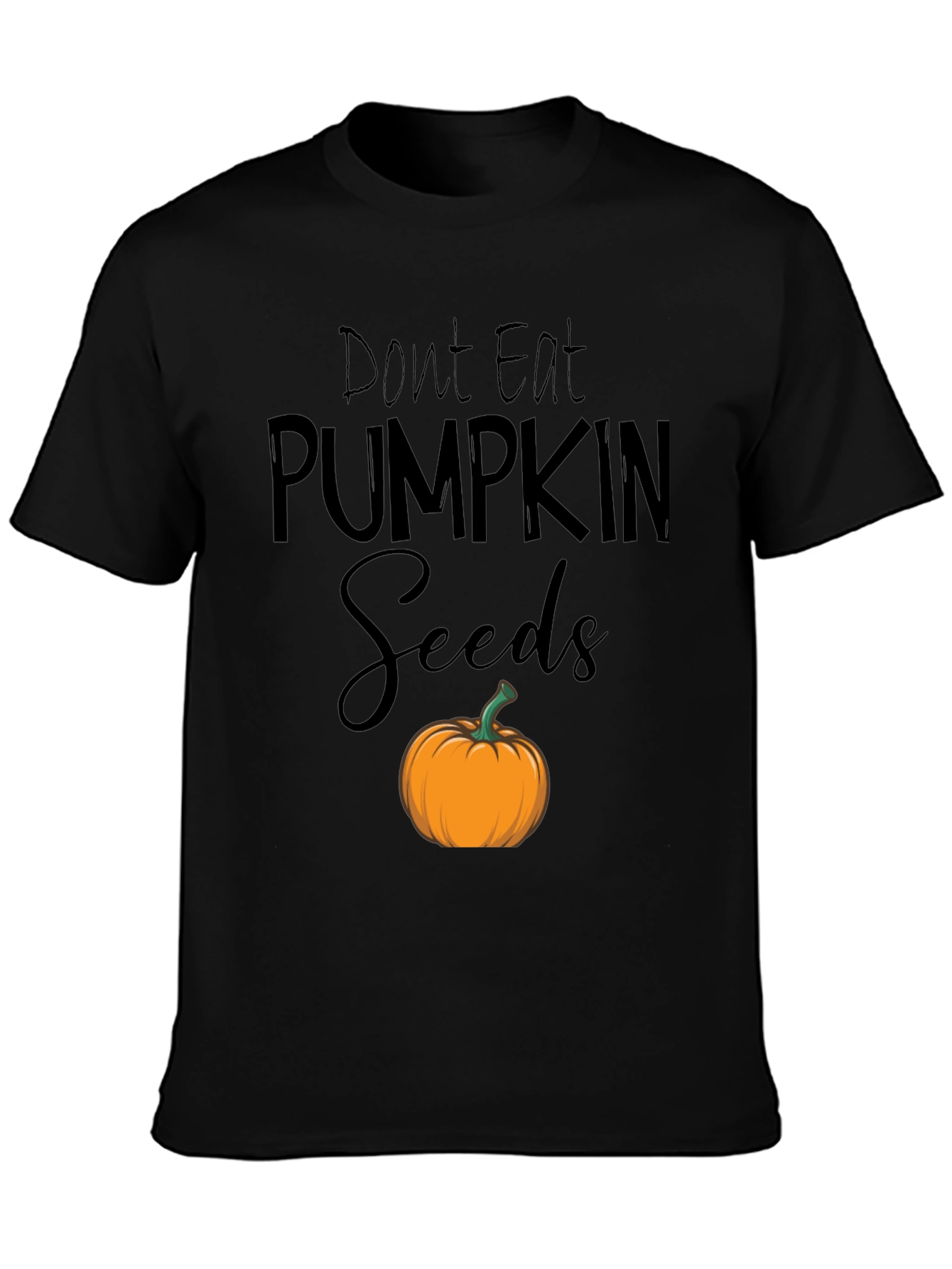 Dont Eat Pumpkin Seeds T-Shirt