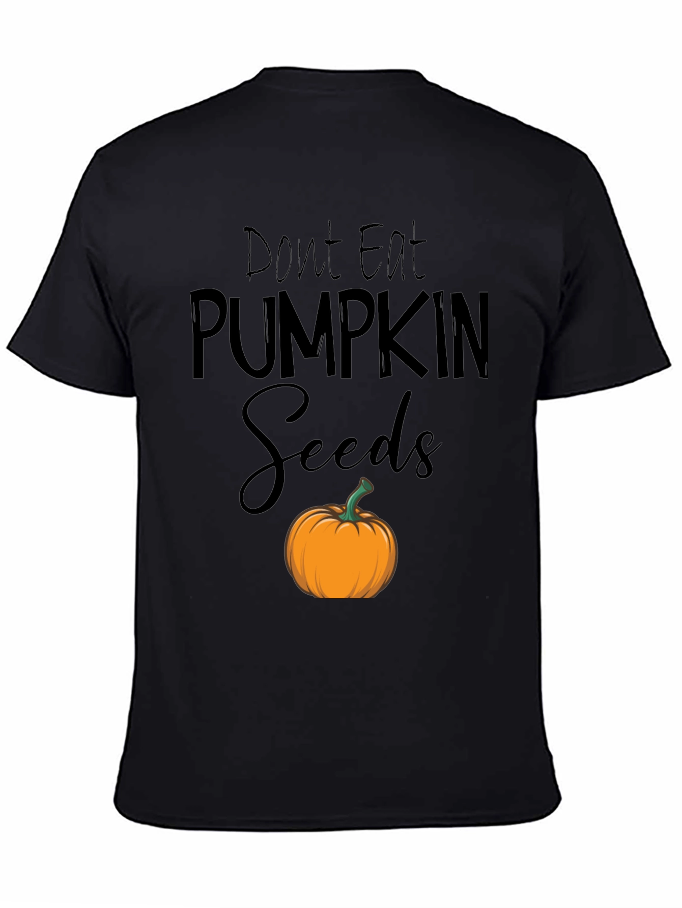 Dont Eat Pumpkin Seeds T-Shirt