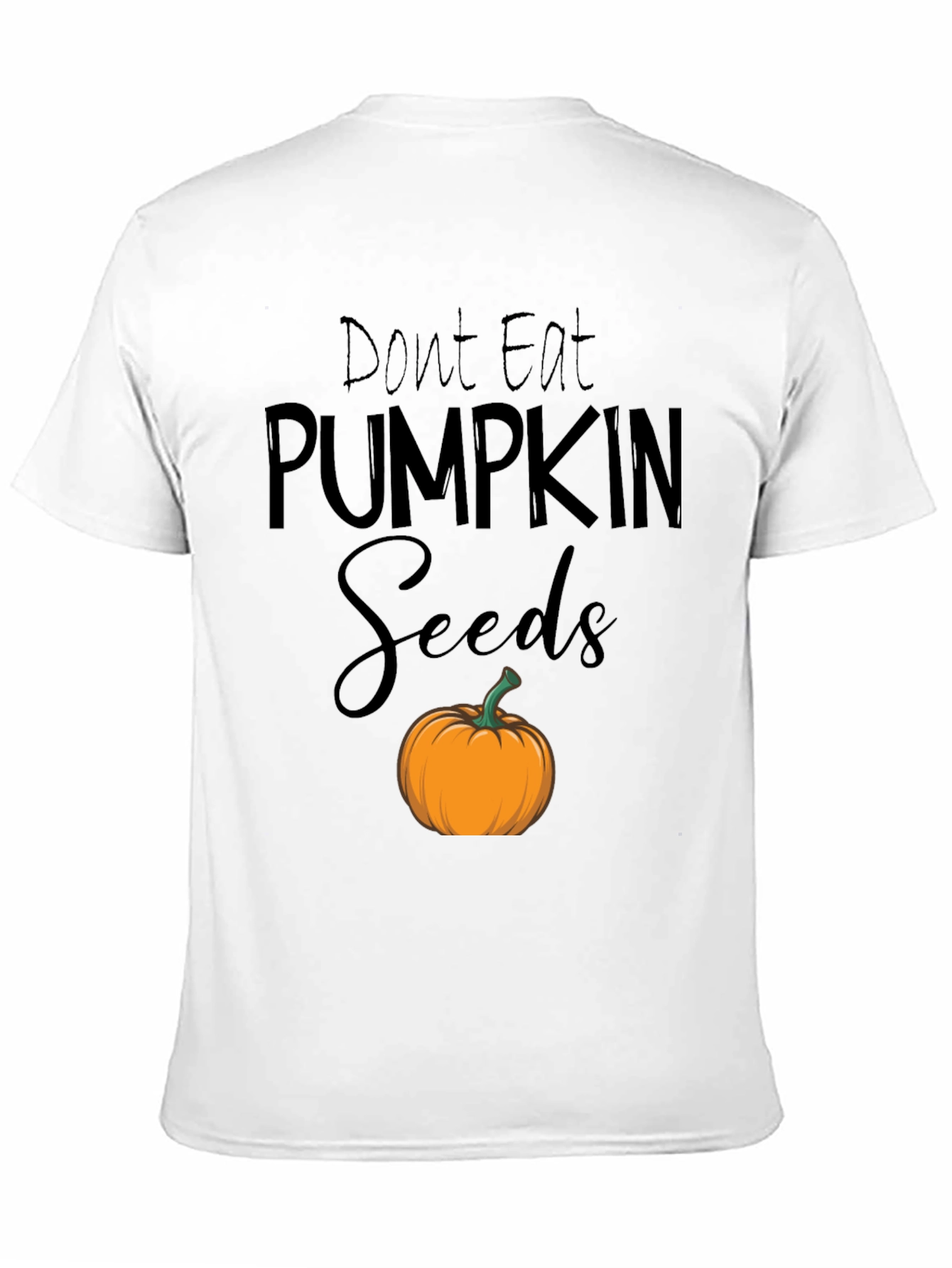 Dont Eat Pumpkin Seeds T-Shirt