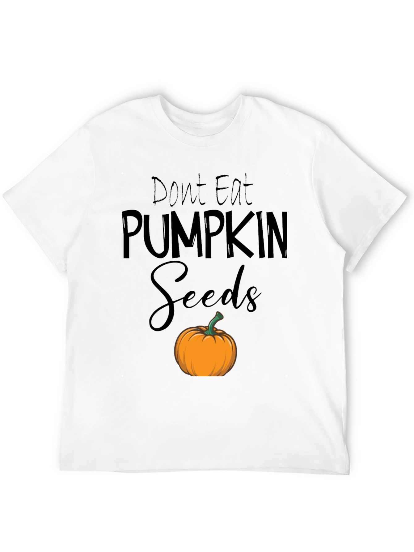 Dont Eat Pumpkin Seeds T-Shirt