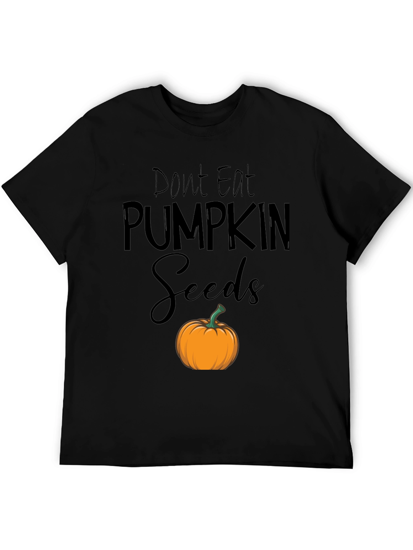 Dont Eat Pumpkin Seeds T-Shirt