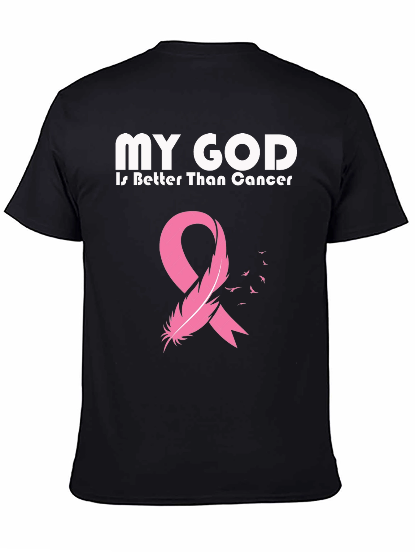 My God is Better Than Cancer Awareness T-Shirt
