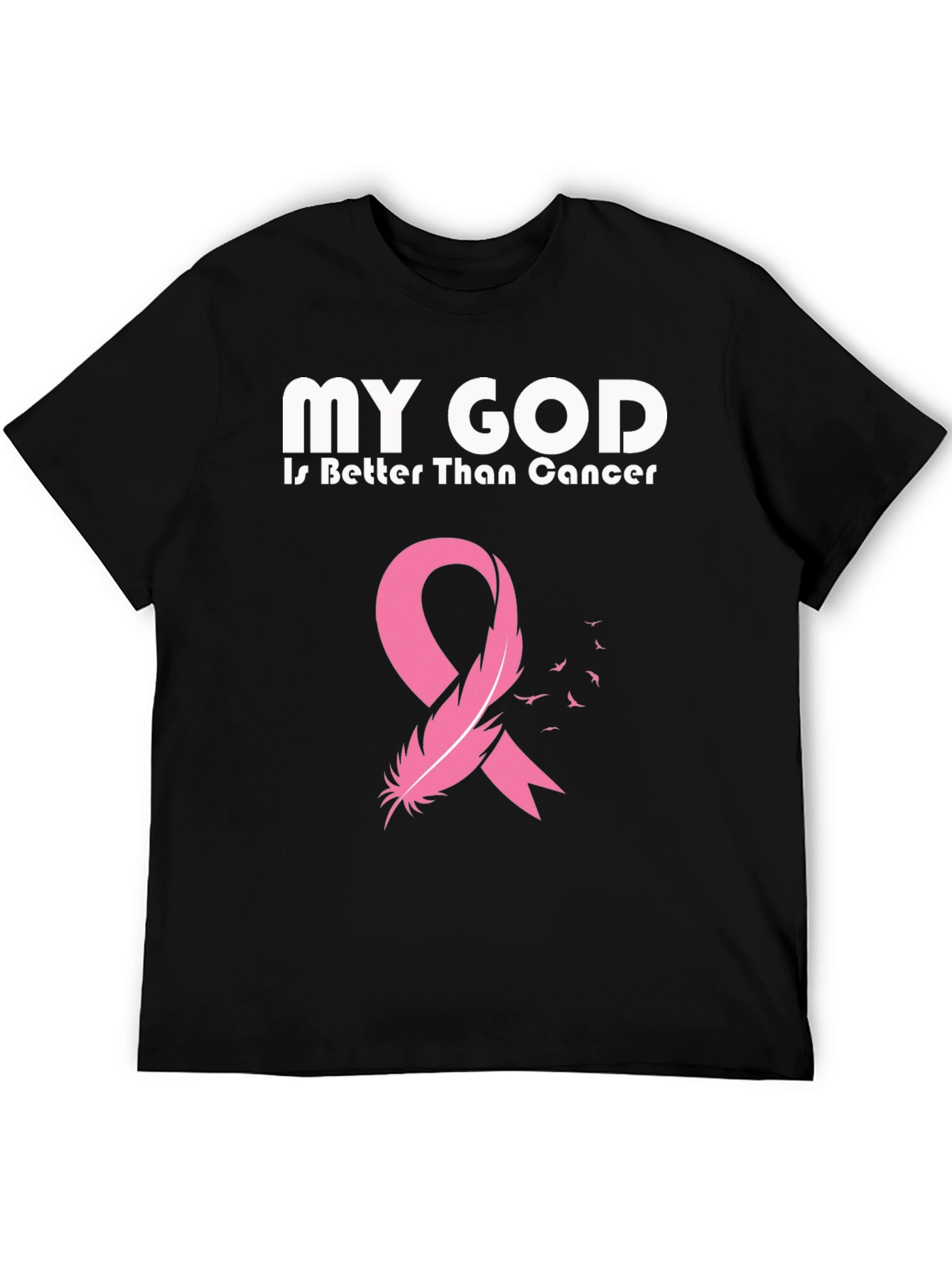 My God is Better Than Cancer Awareness T-Shirt