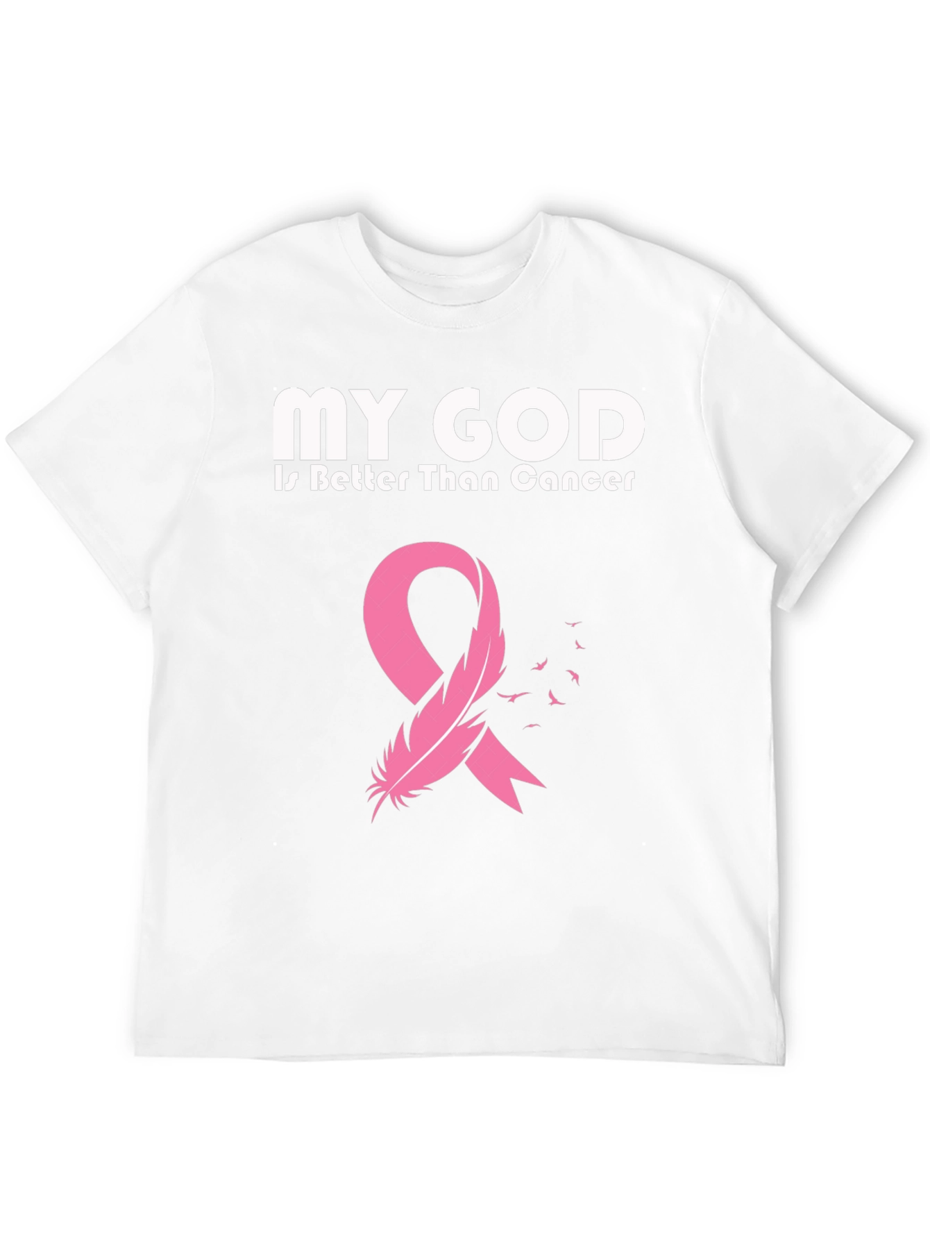 My God is Better Than Cancer Awareness T-Shirt