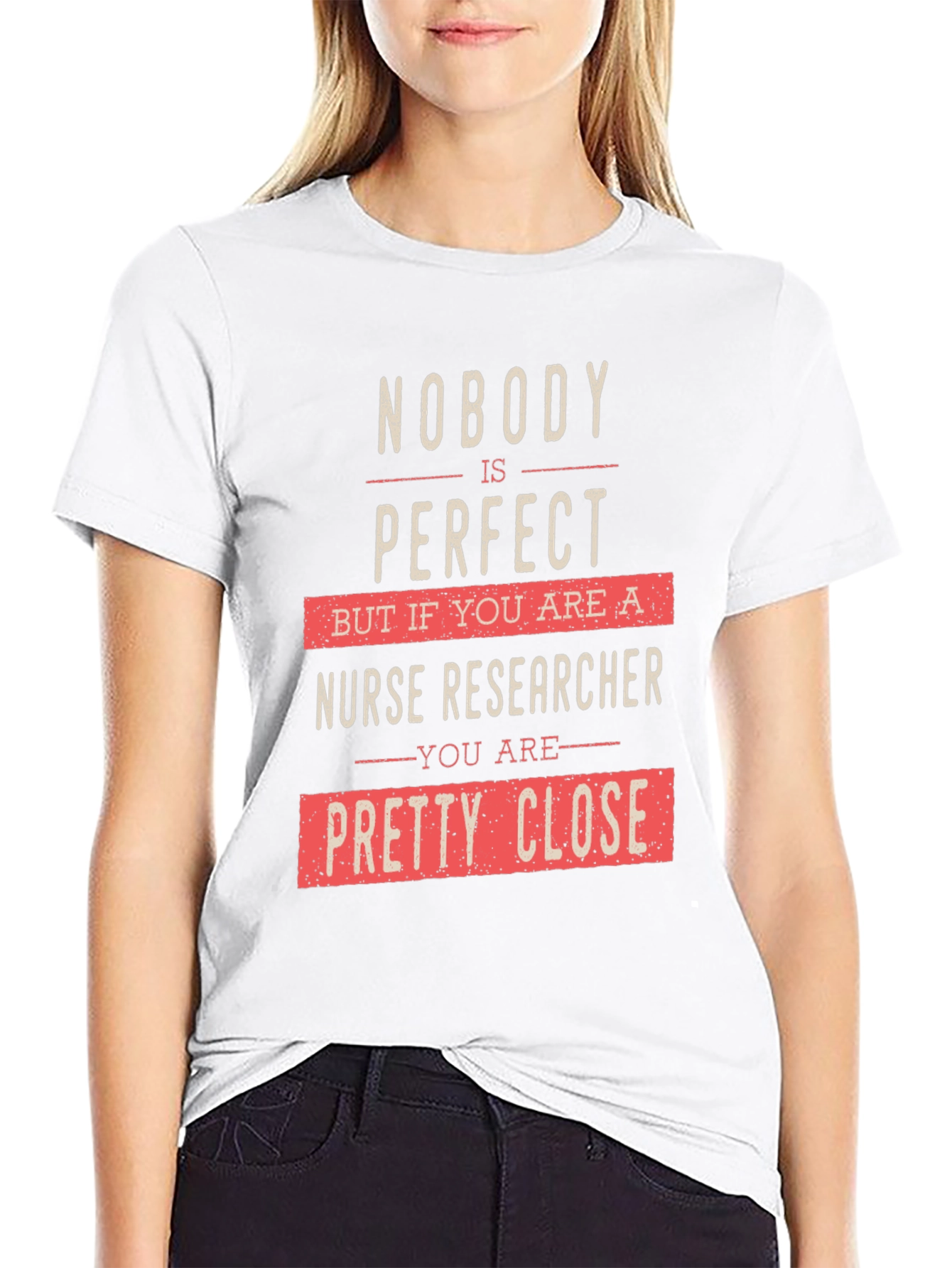 Nurse Researcher Graphic T-Shirt - Nobodys Perfect