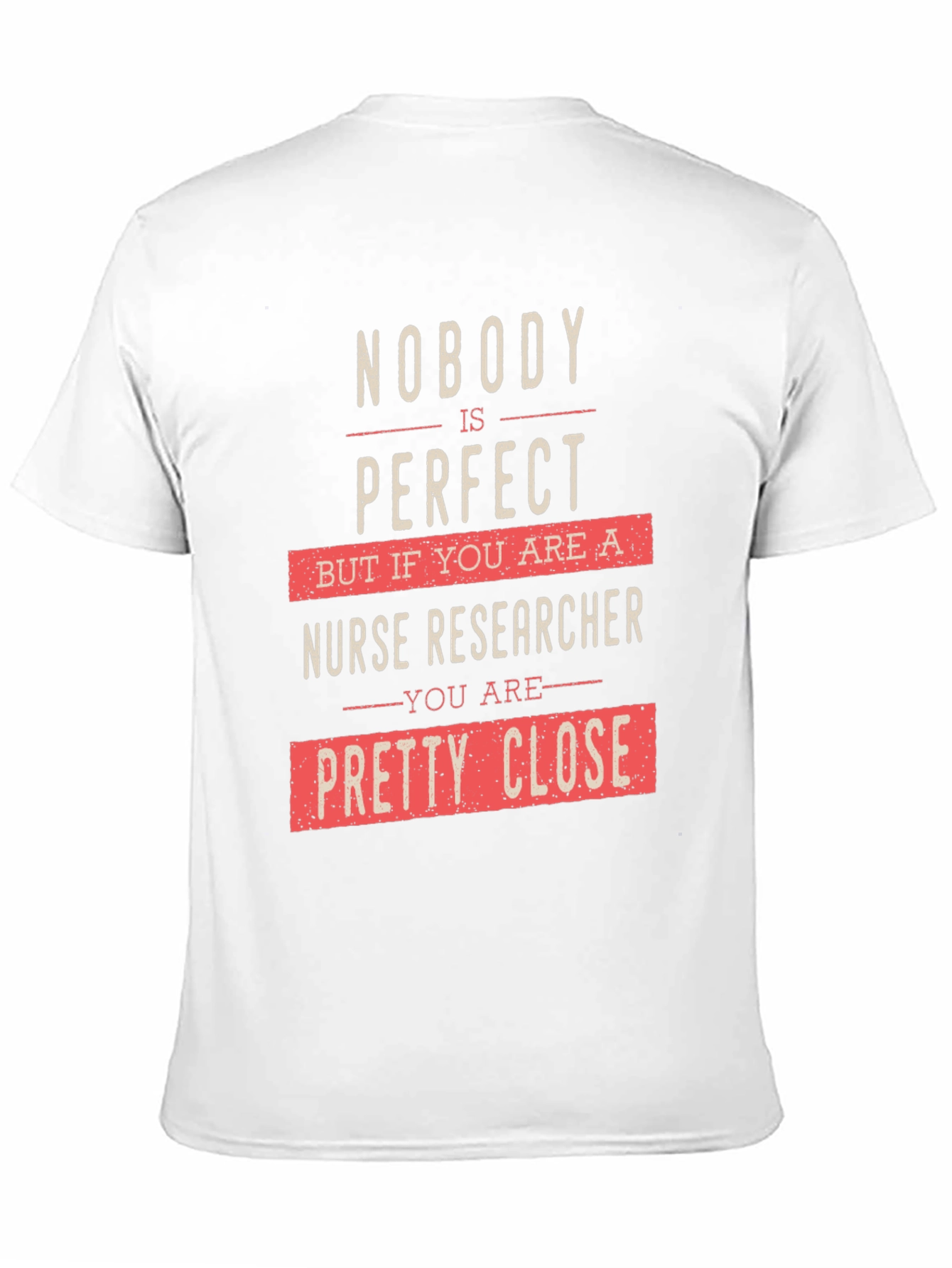 Nurse Researcher Graphic T-Shirt - Nobodys Perfect