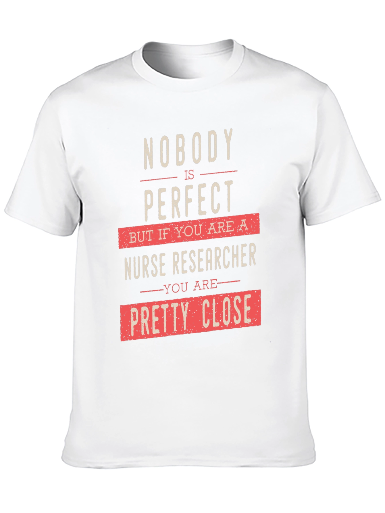 Nurse Researcher Graphic T-Shirt - Nobodys Perfect