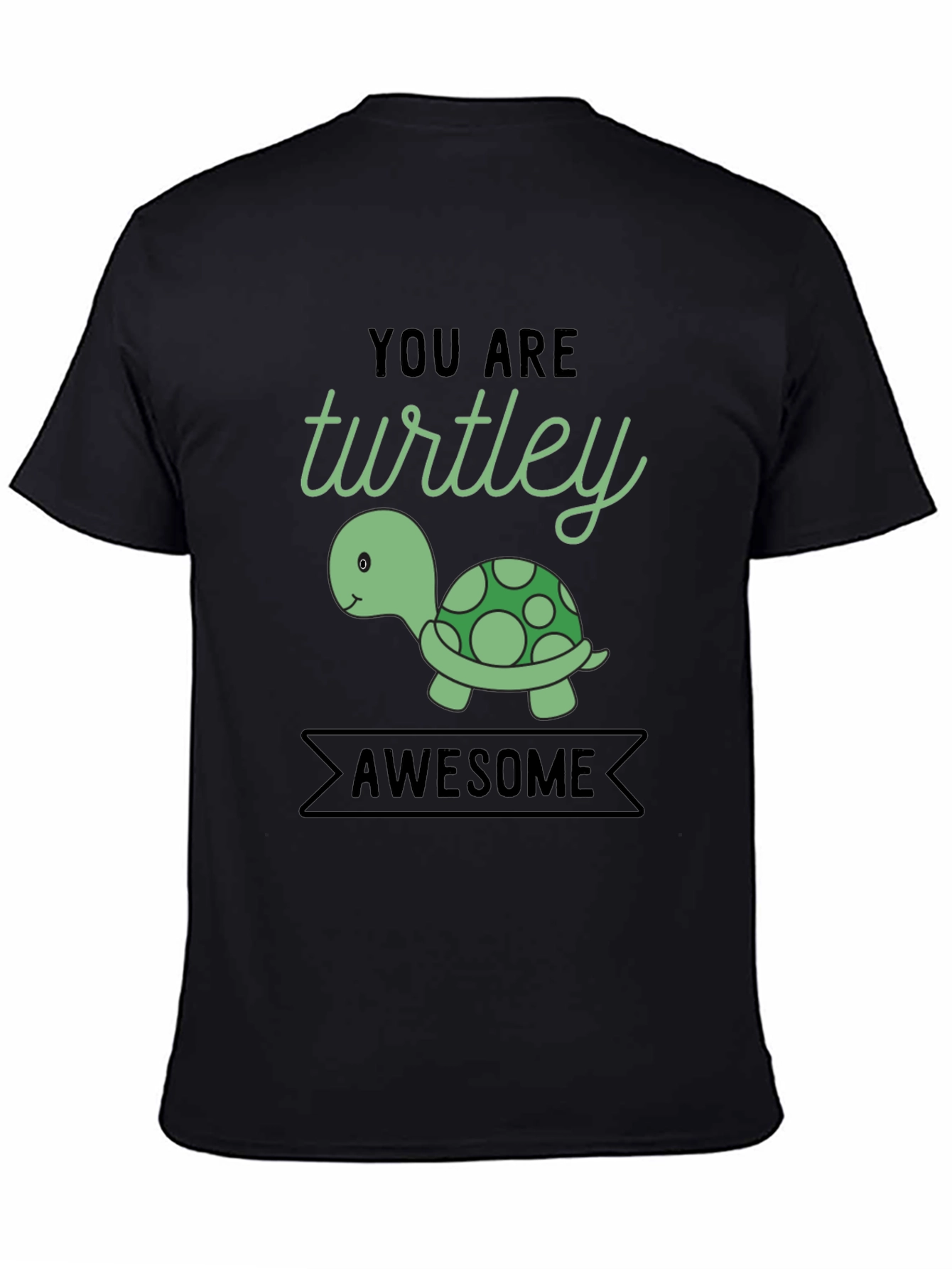 You are Turtley Awesome Graphic T-Shirt