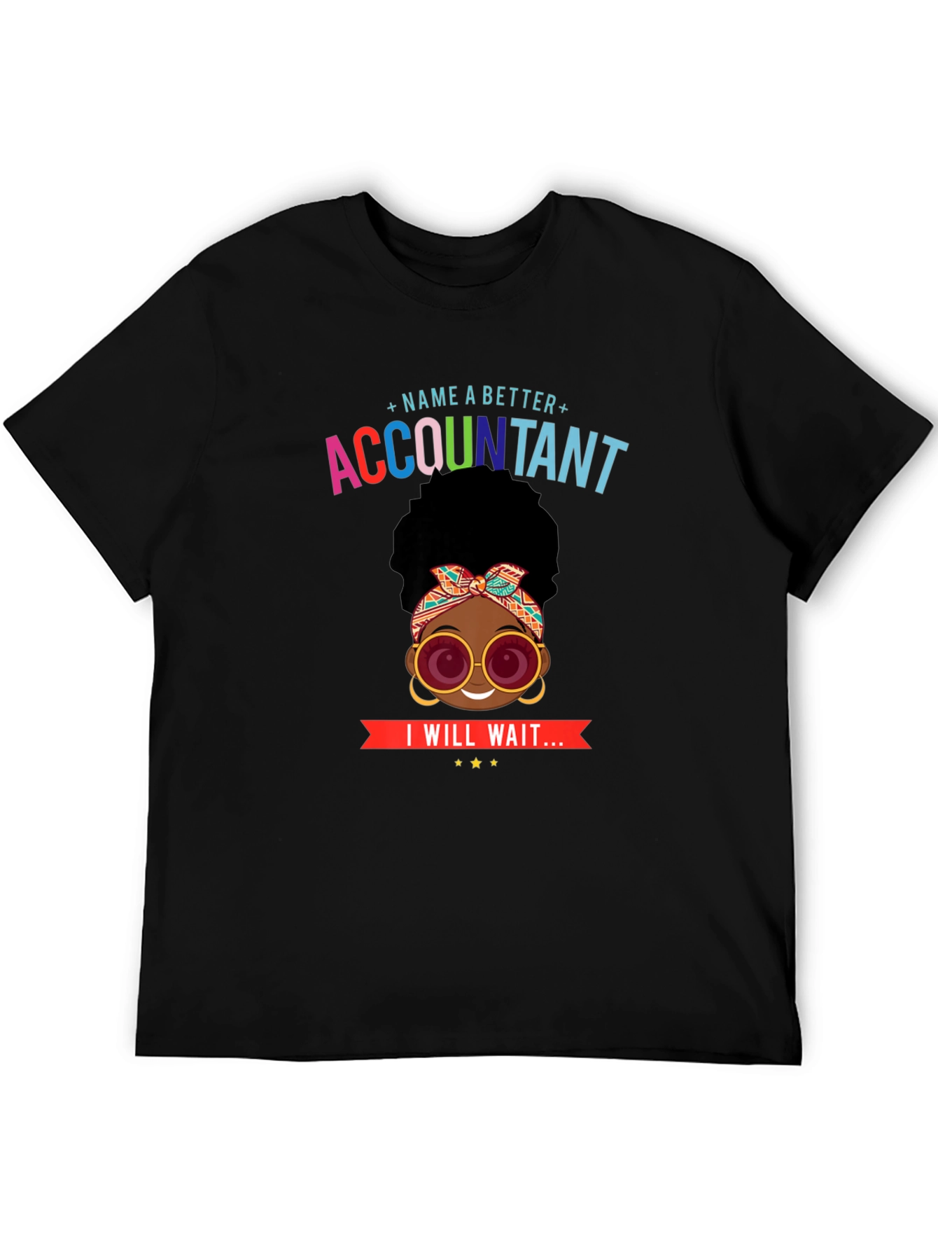 Accountant T-Shirt: Name a Better Accountant
