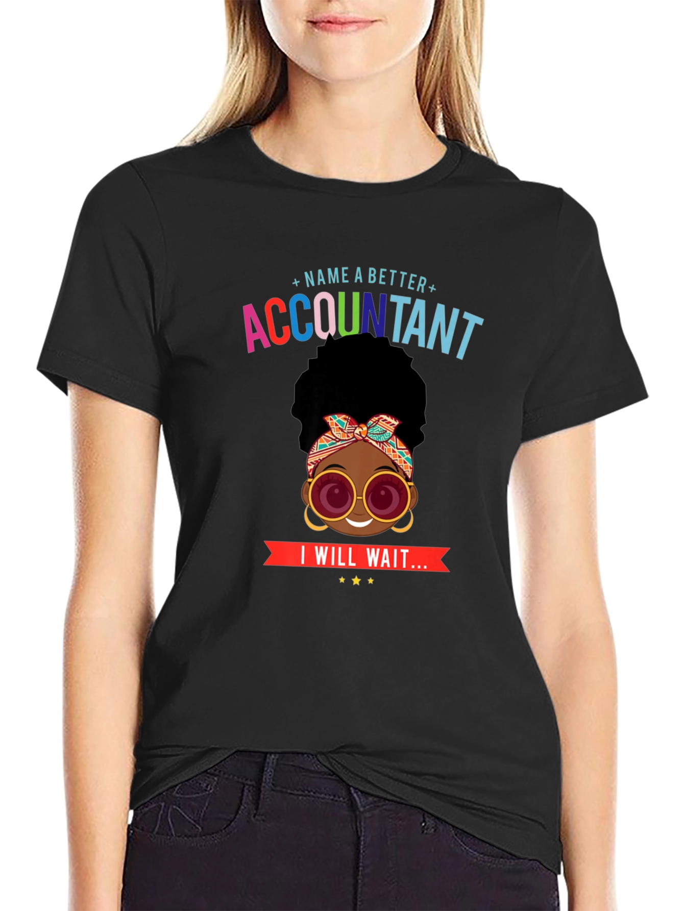Accountant T-Shirt: Name a Better Accountant