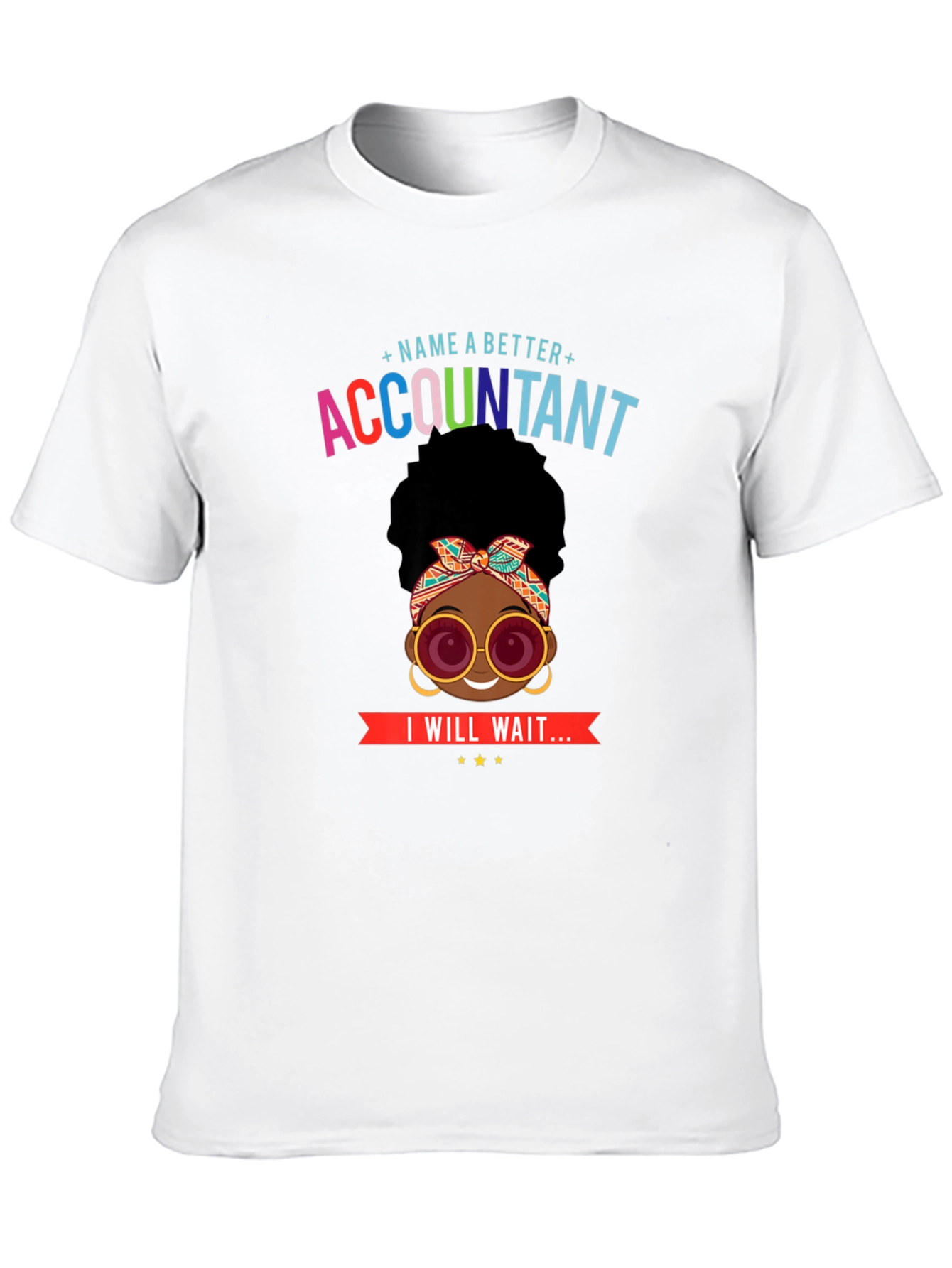 Accountant T-Shirt: Name a Better Accountant