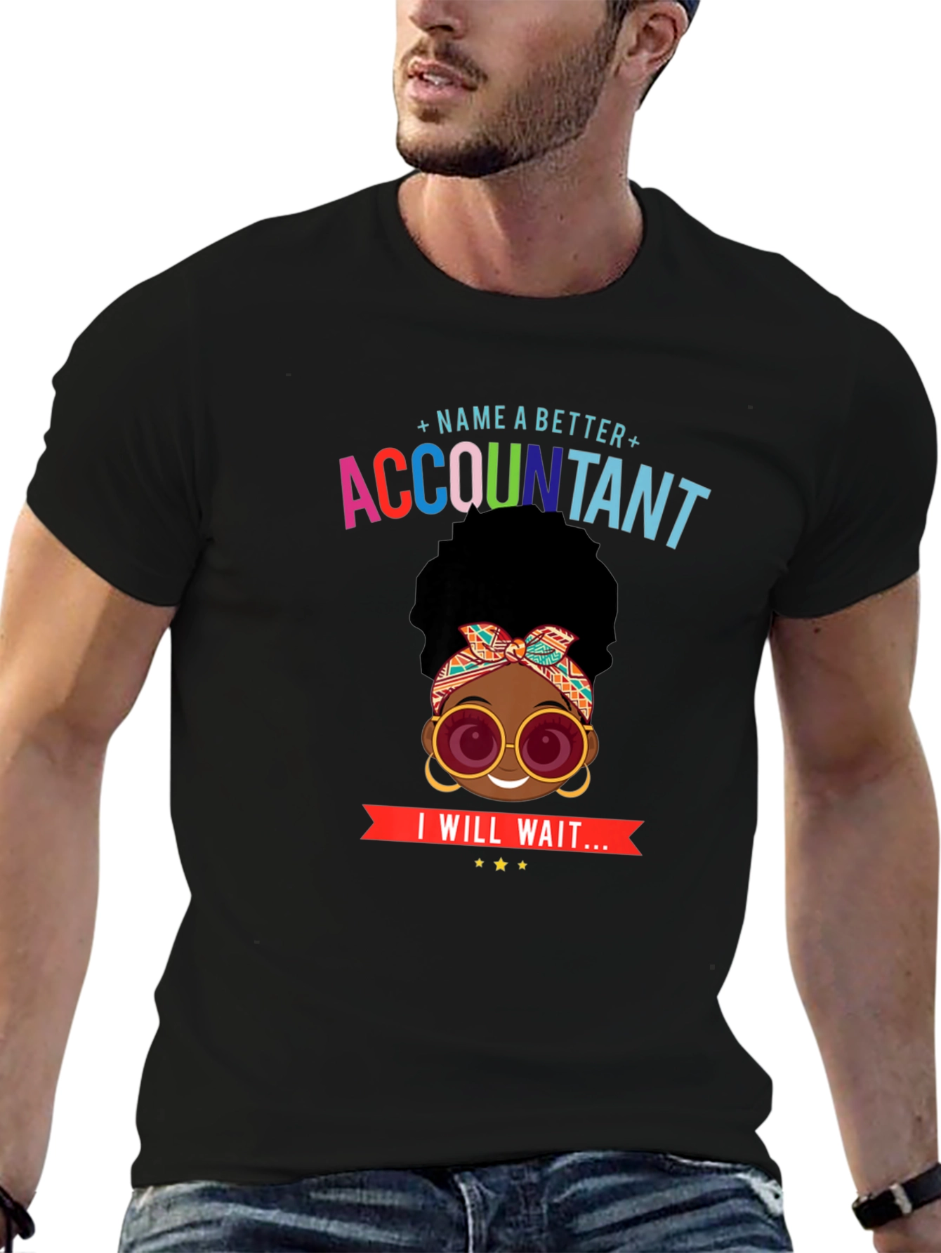 Accountant T-Shirt: Name a Better Accountant