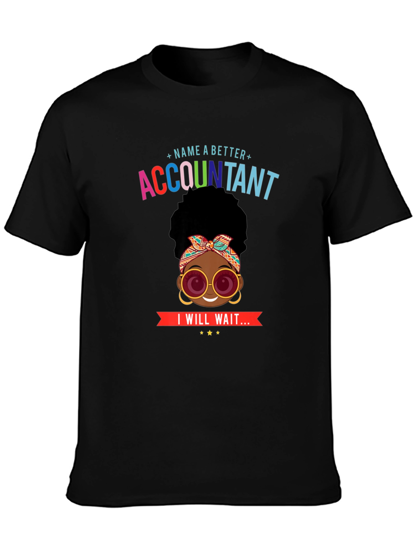 Accountant T-Shirt: Name a Better Accountant
