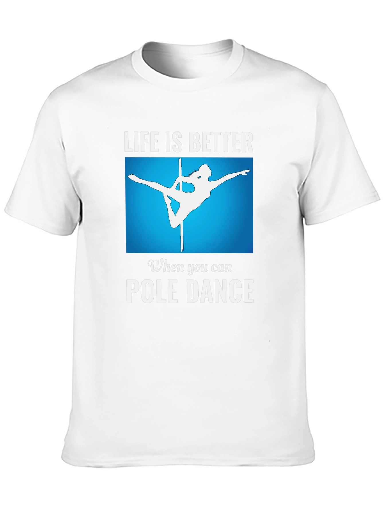 Life is Better Pole Dance T-Shirt