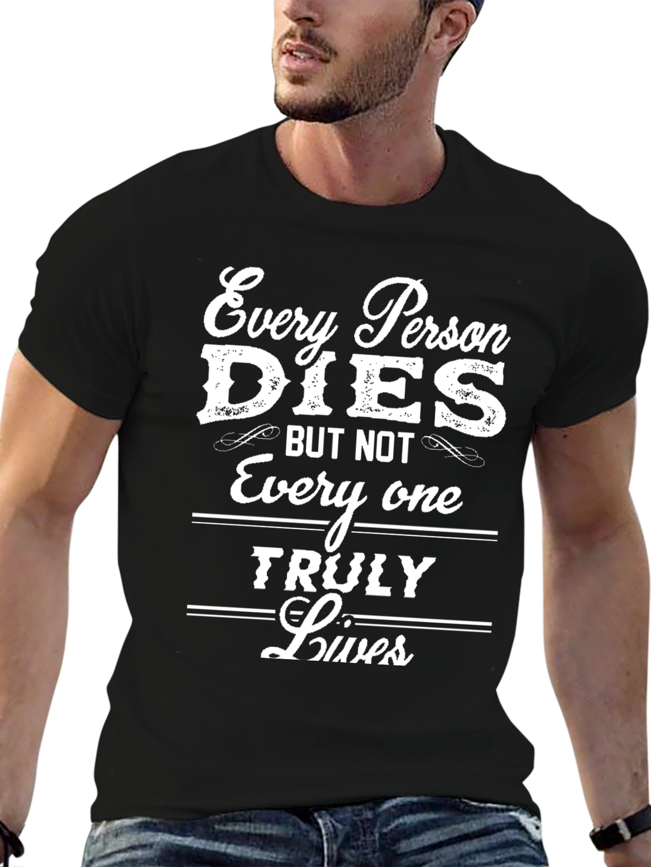 Every Person Dies T-Shirt - Live Truly