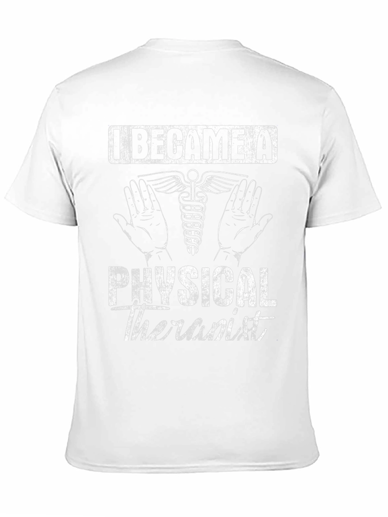 Physical Therapist T-Shirt - I Became A