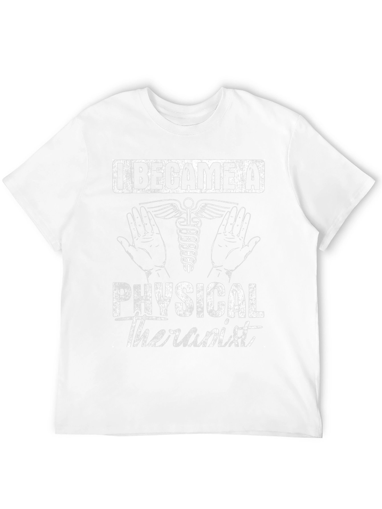 Physical Therapist T-Shirt - I Became A