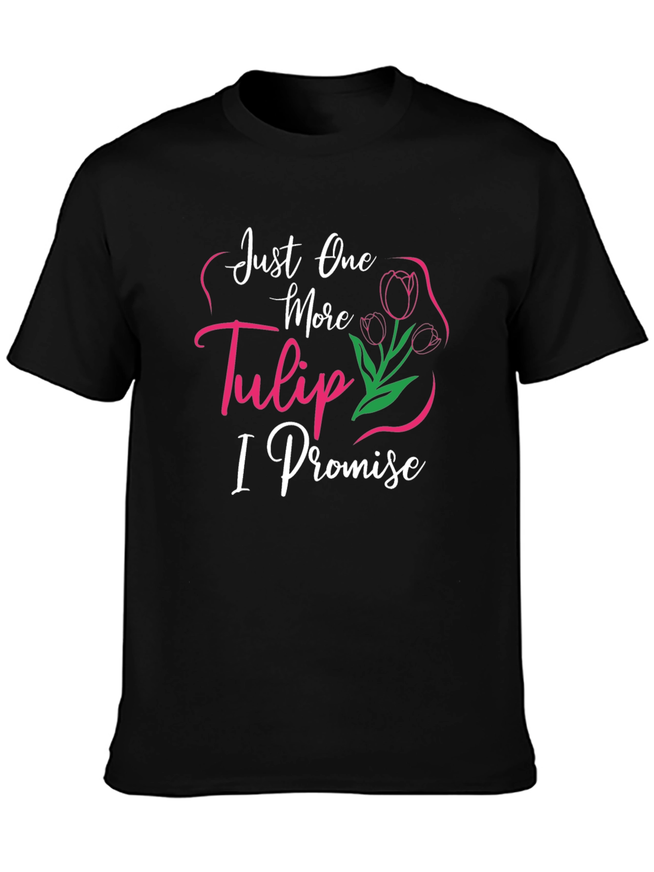 Just One More Tulip T-Shirt