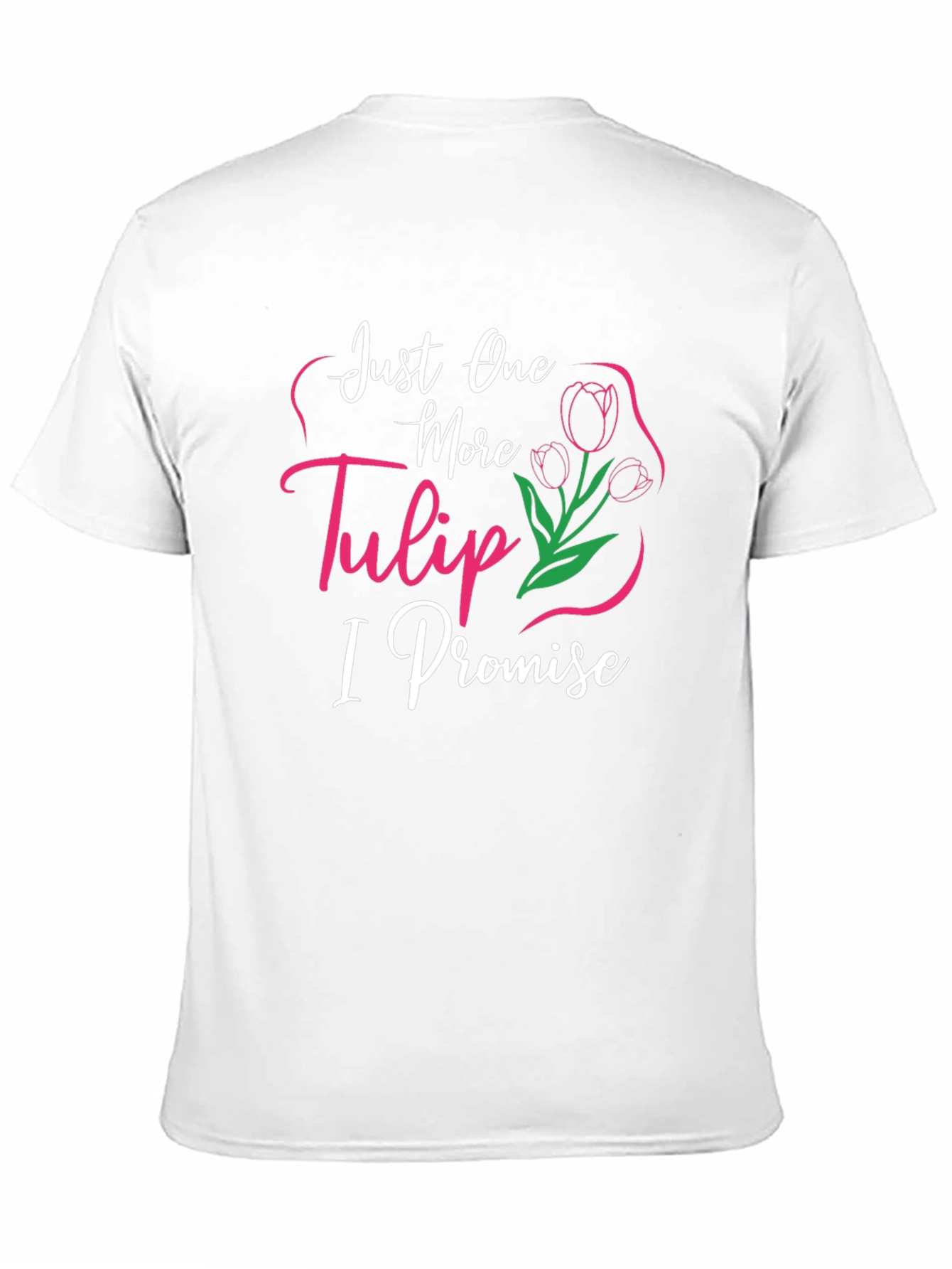 Just One More Tulip T-Shirt