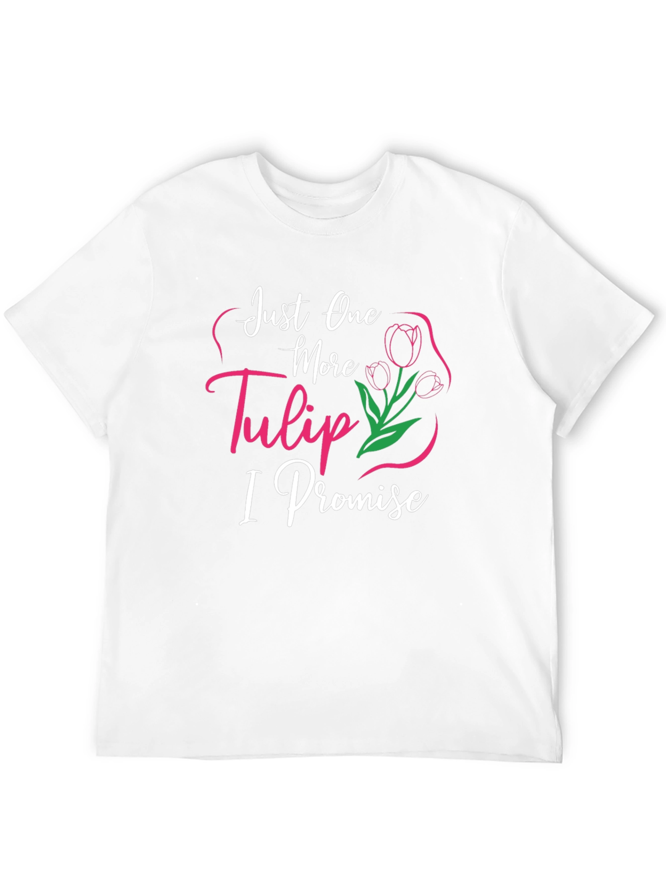 Just One More Tulip T-Shirt
