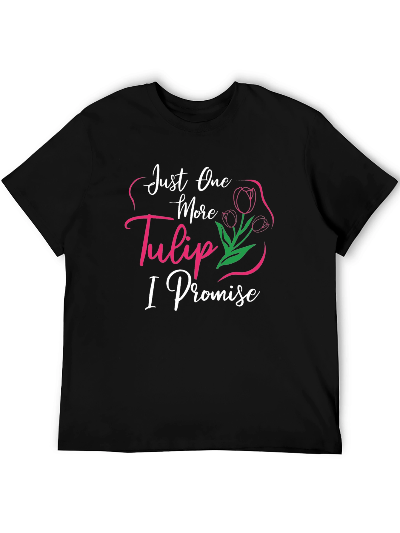 Just One More Tulip T-Shirt