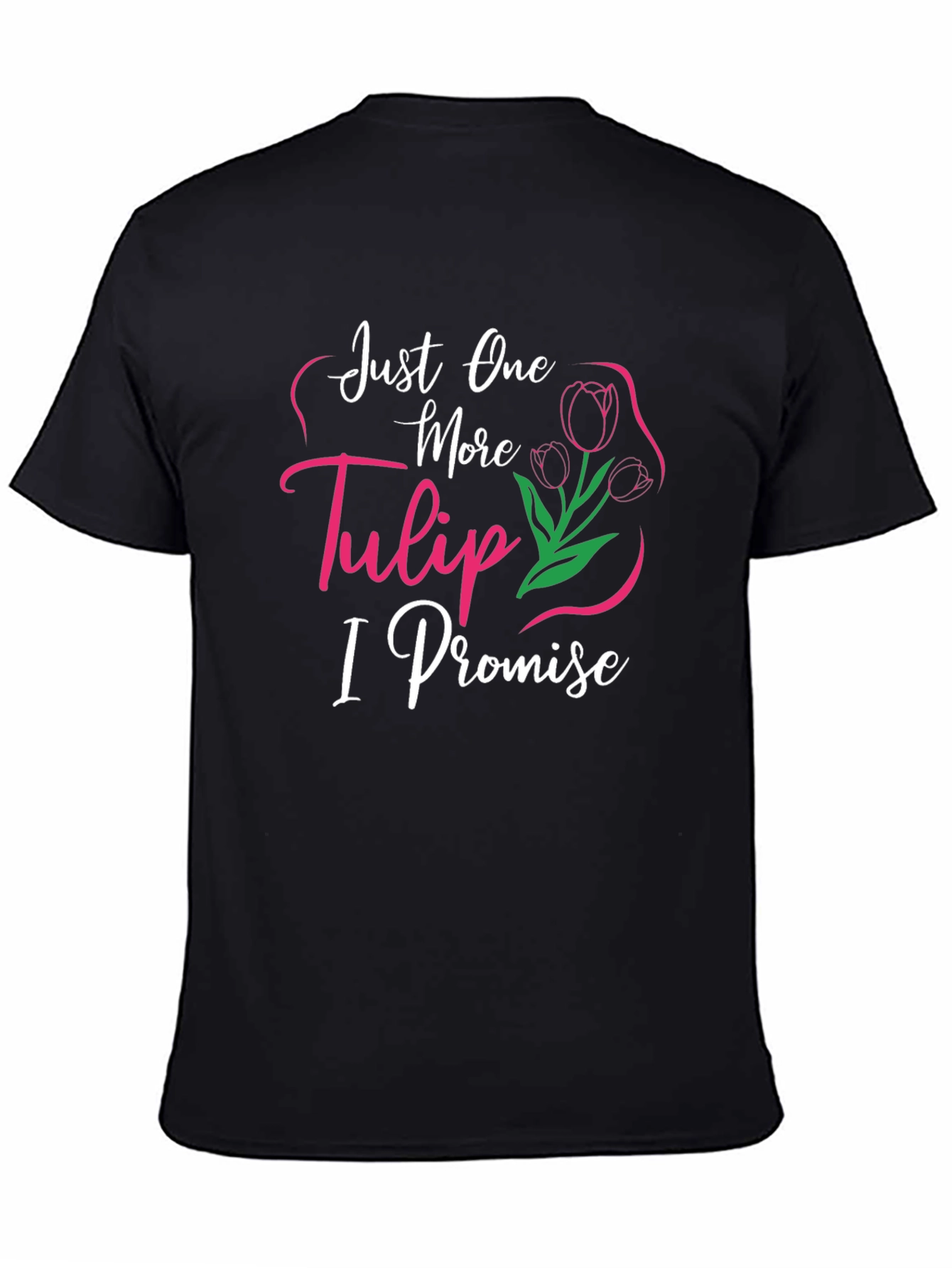 Just One More Tulip T-Shirt