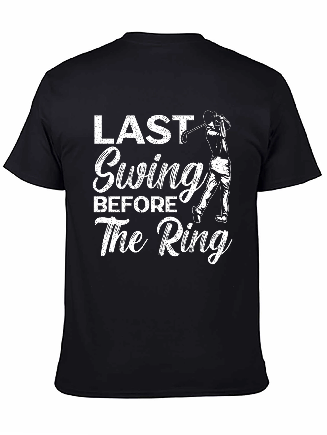 Last Swing Before The Ring Funny Golf T-Shirt