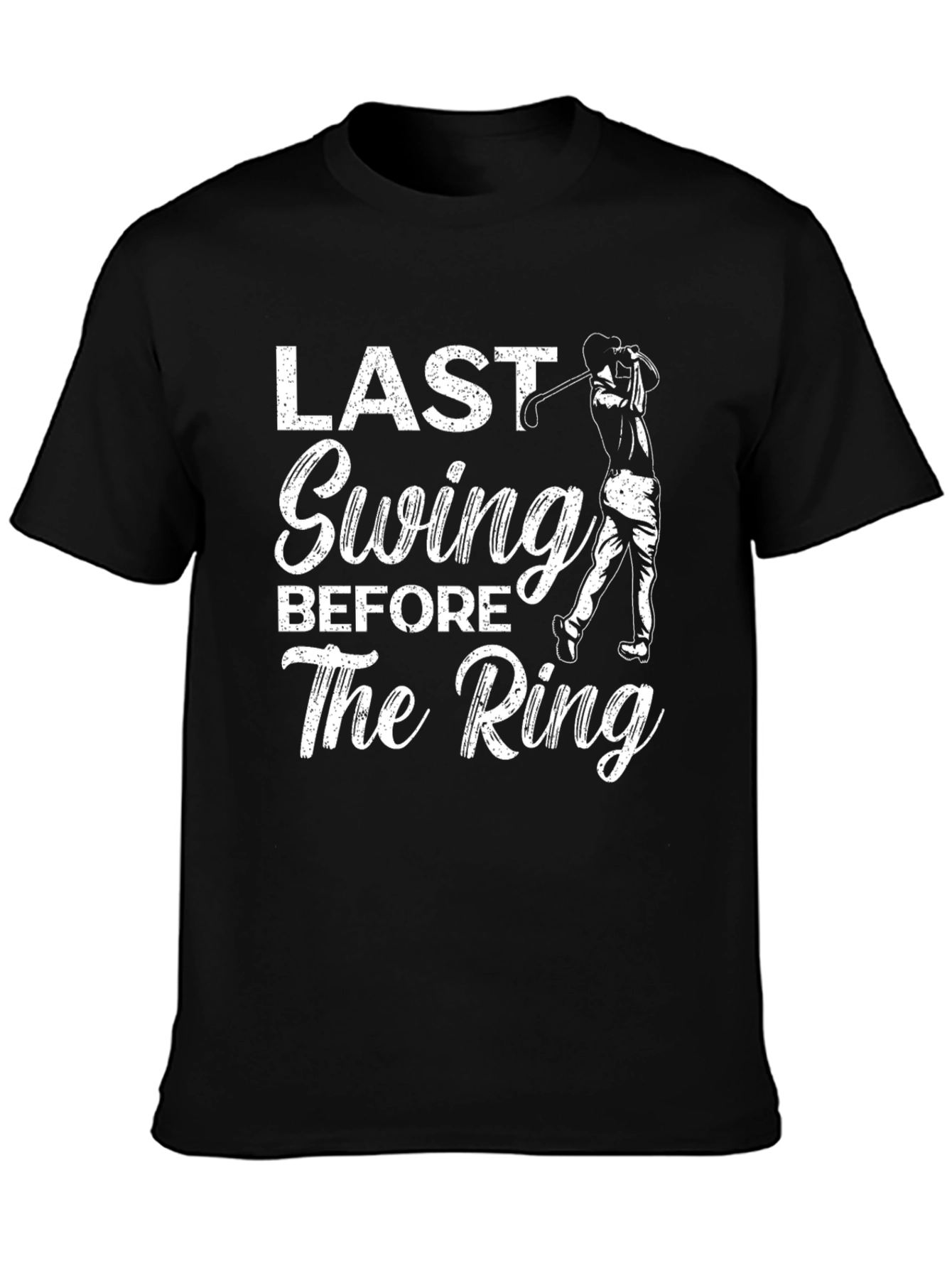 Last Swing Before The Ring Funny Golf T-Shirt