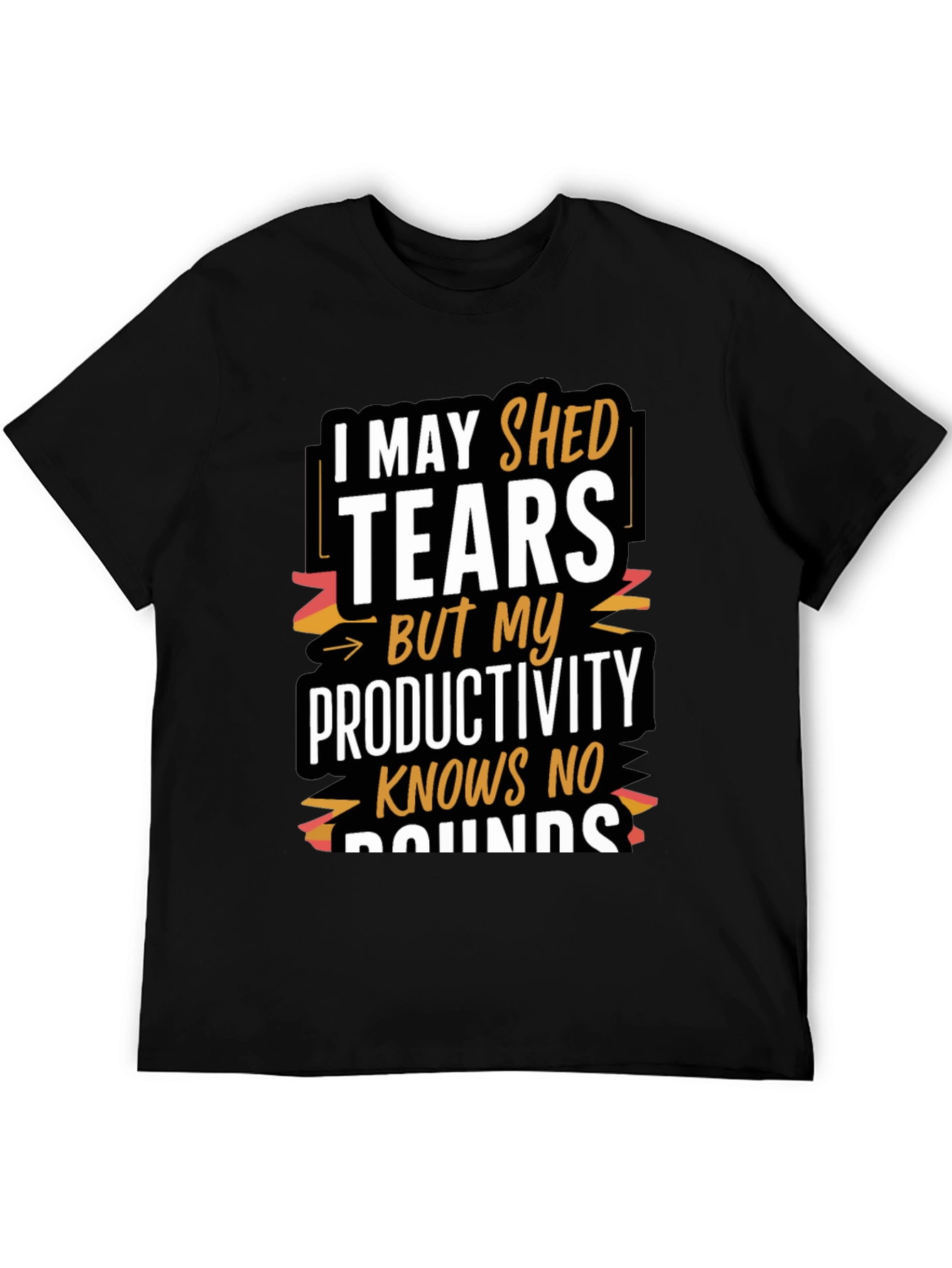 Tears But Productivity T-Shirt - Motivational