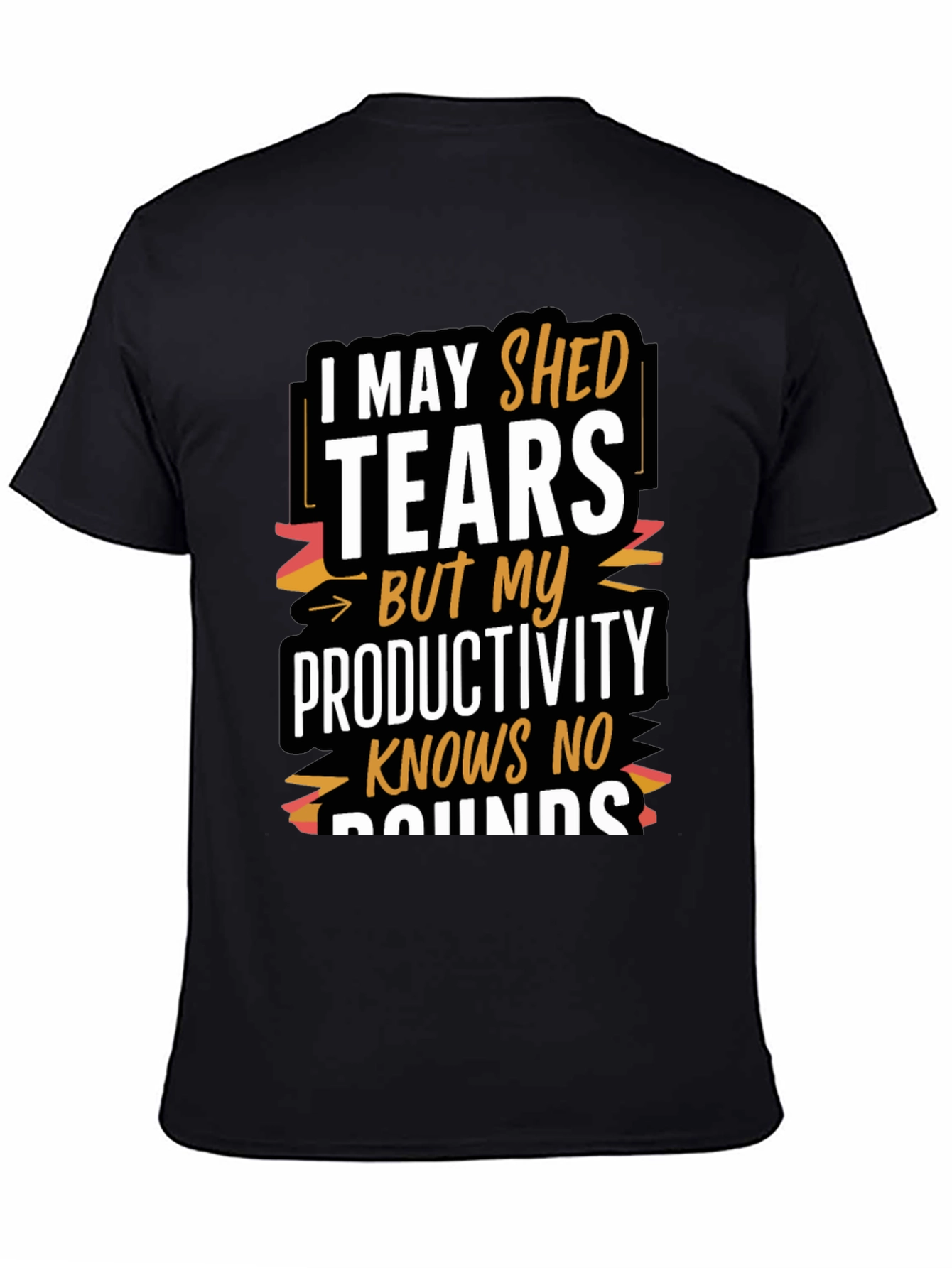 Tears But Productivity T-Shirt - Motivational