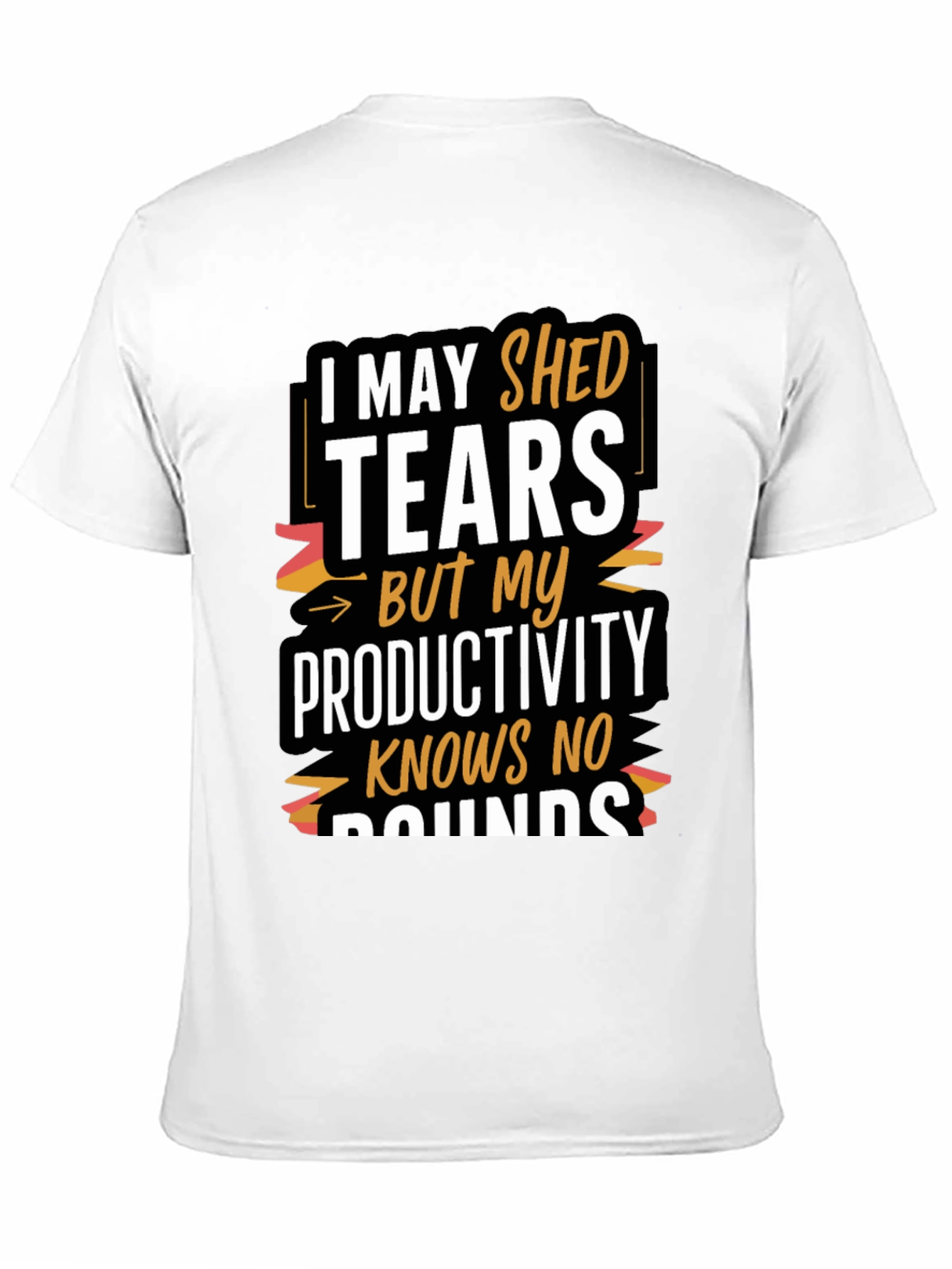 Tears But Productivity T-Shirt - Motivational