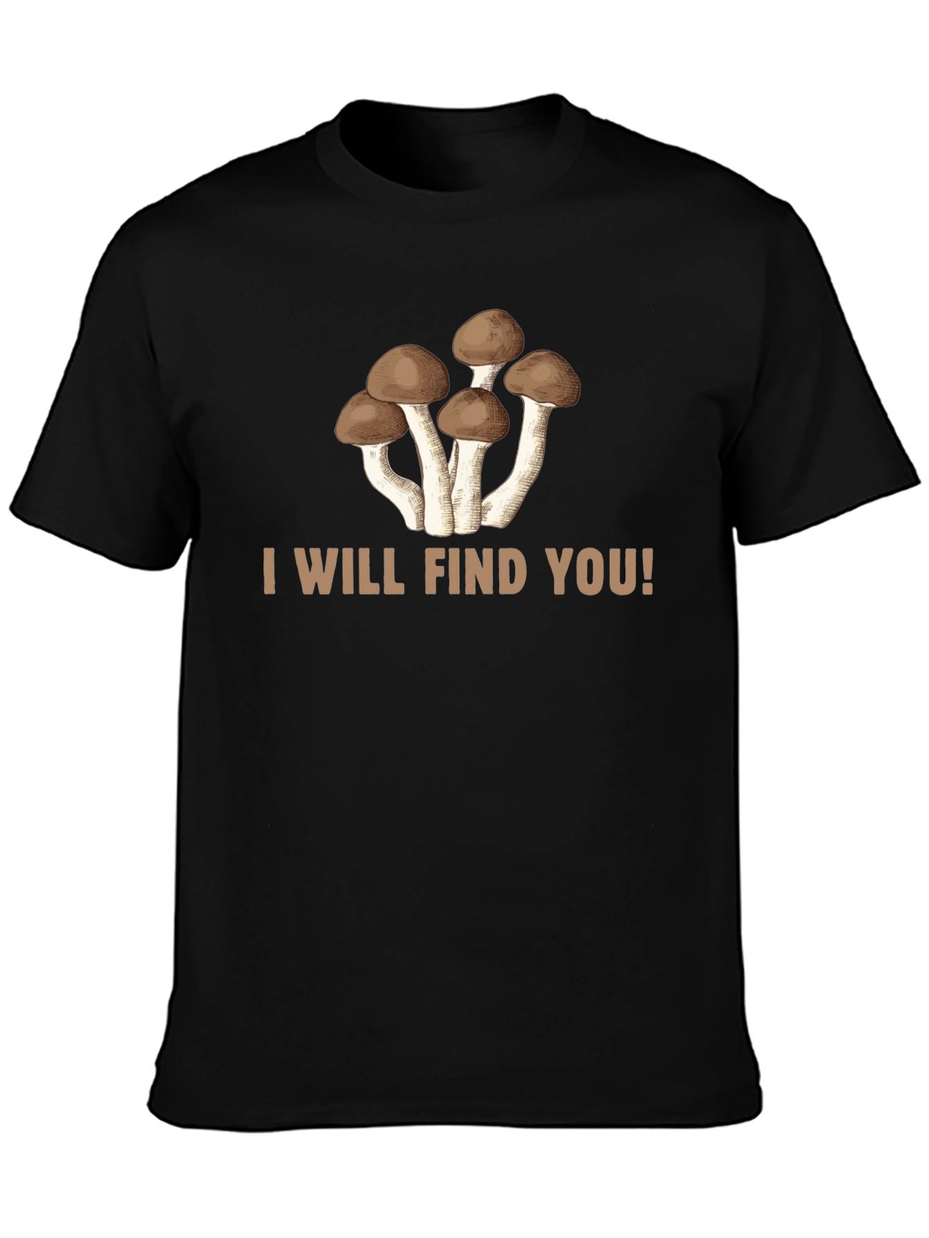 Mushroom Graphic Tee: I Will Find You!