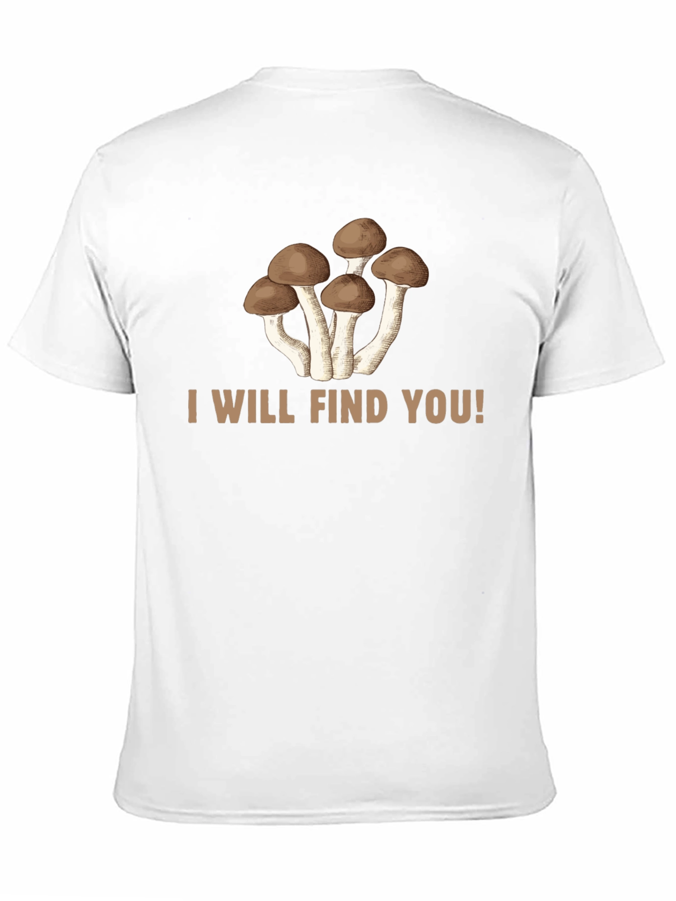 Mushroom Graphic Tee: I Will Find You!